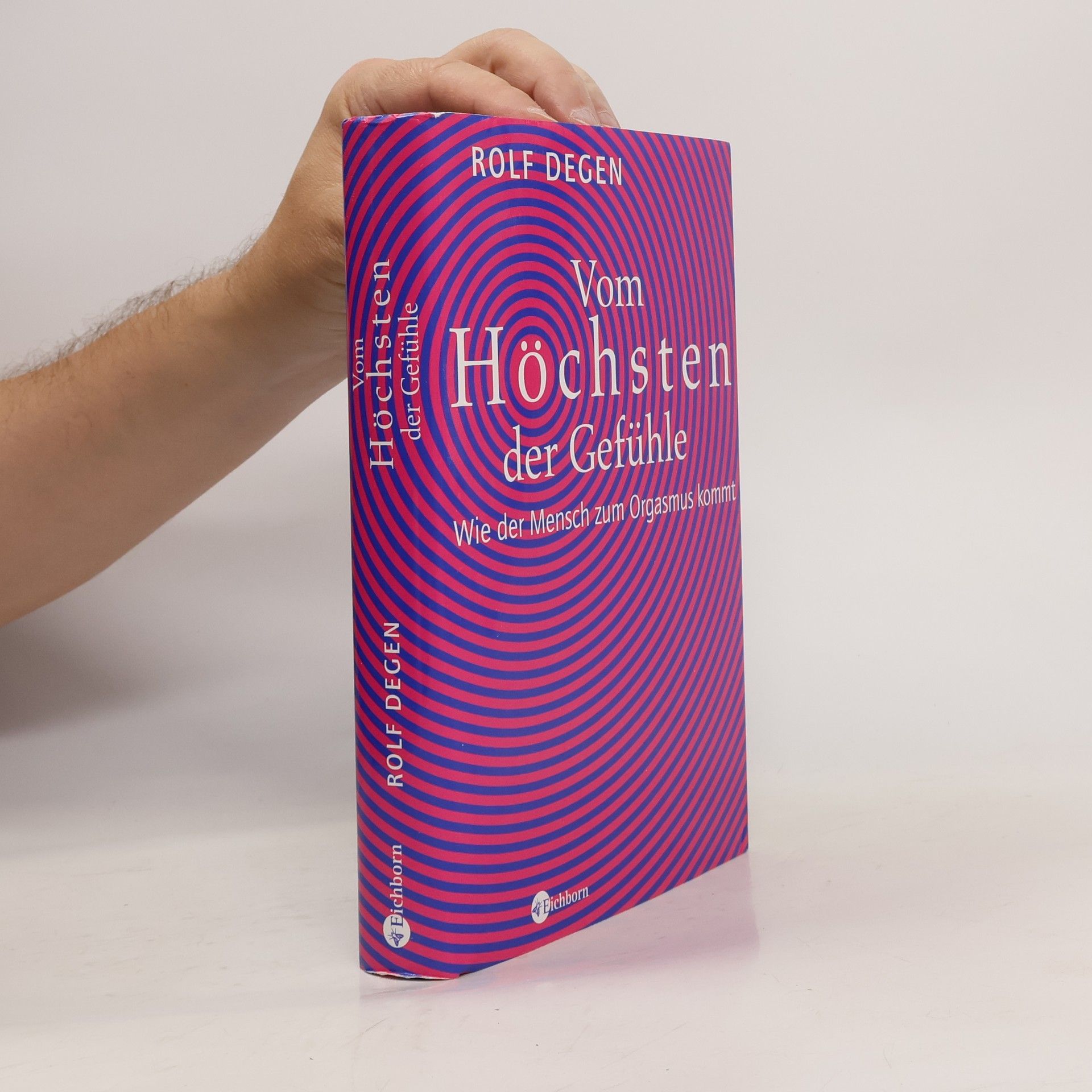 Rolf Degen Vom Höchsten der Gefühle