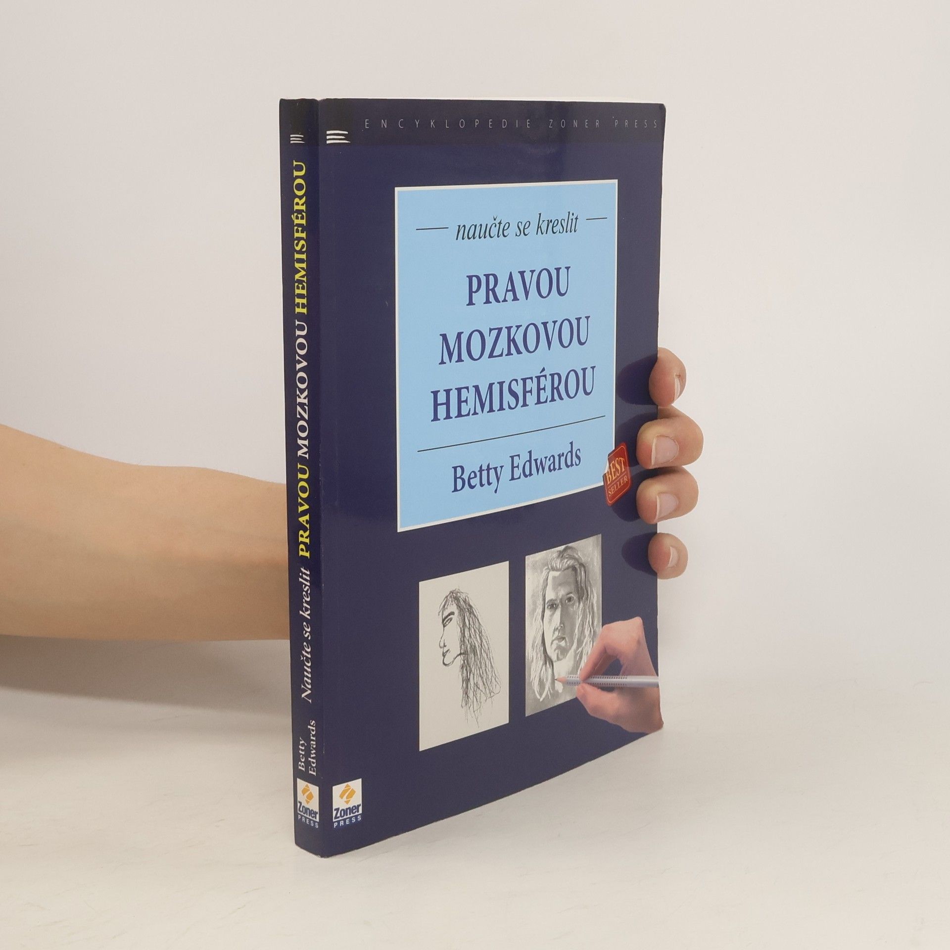 Betty Edwards Naučte se kreslit pravou mozkovou hemisférou. Kurz obohacení kreativity a uměleckého sebevědomí