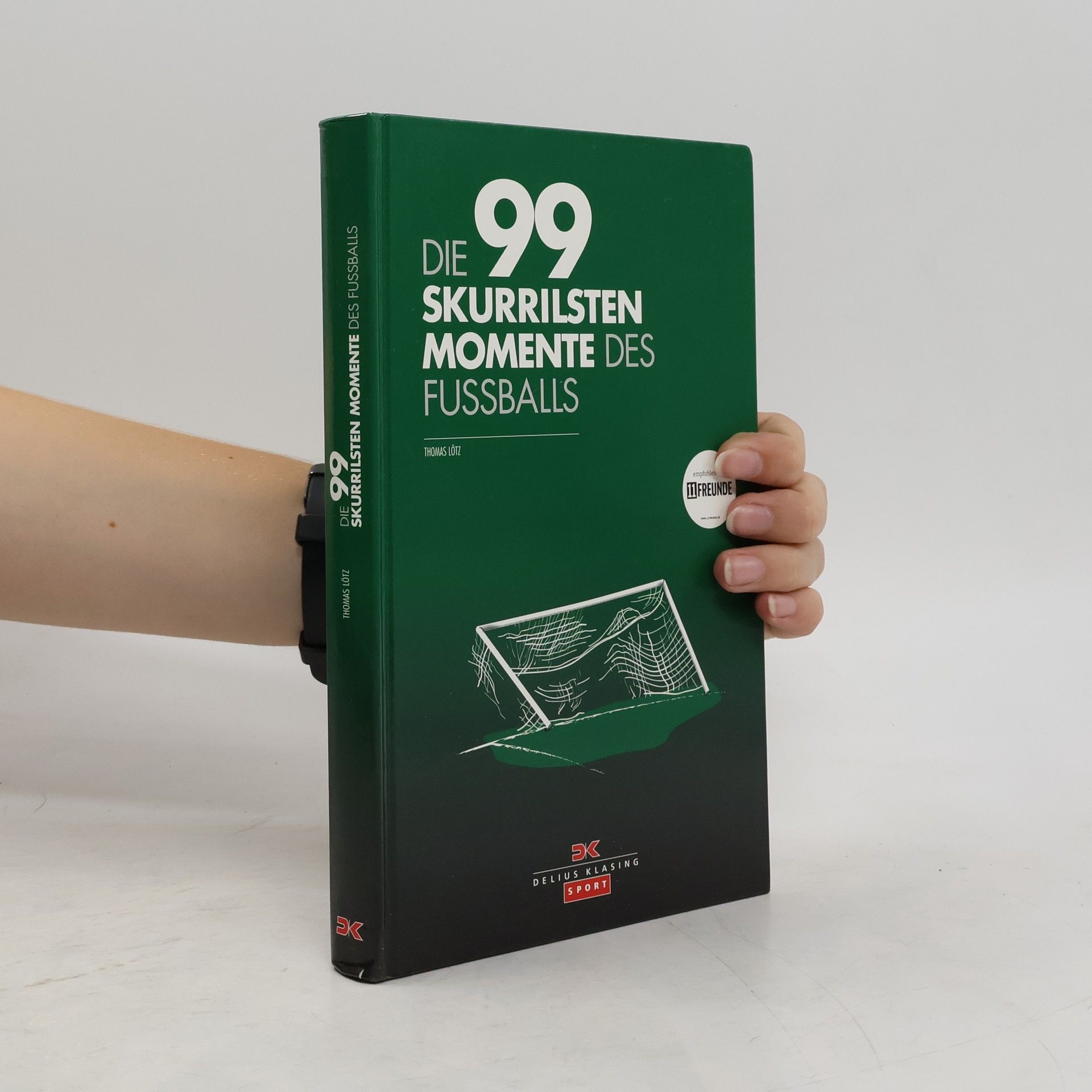 Thomas Lötz Die 99 skurrilsten Momente des Fußballs