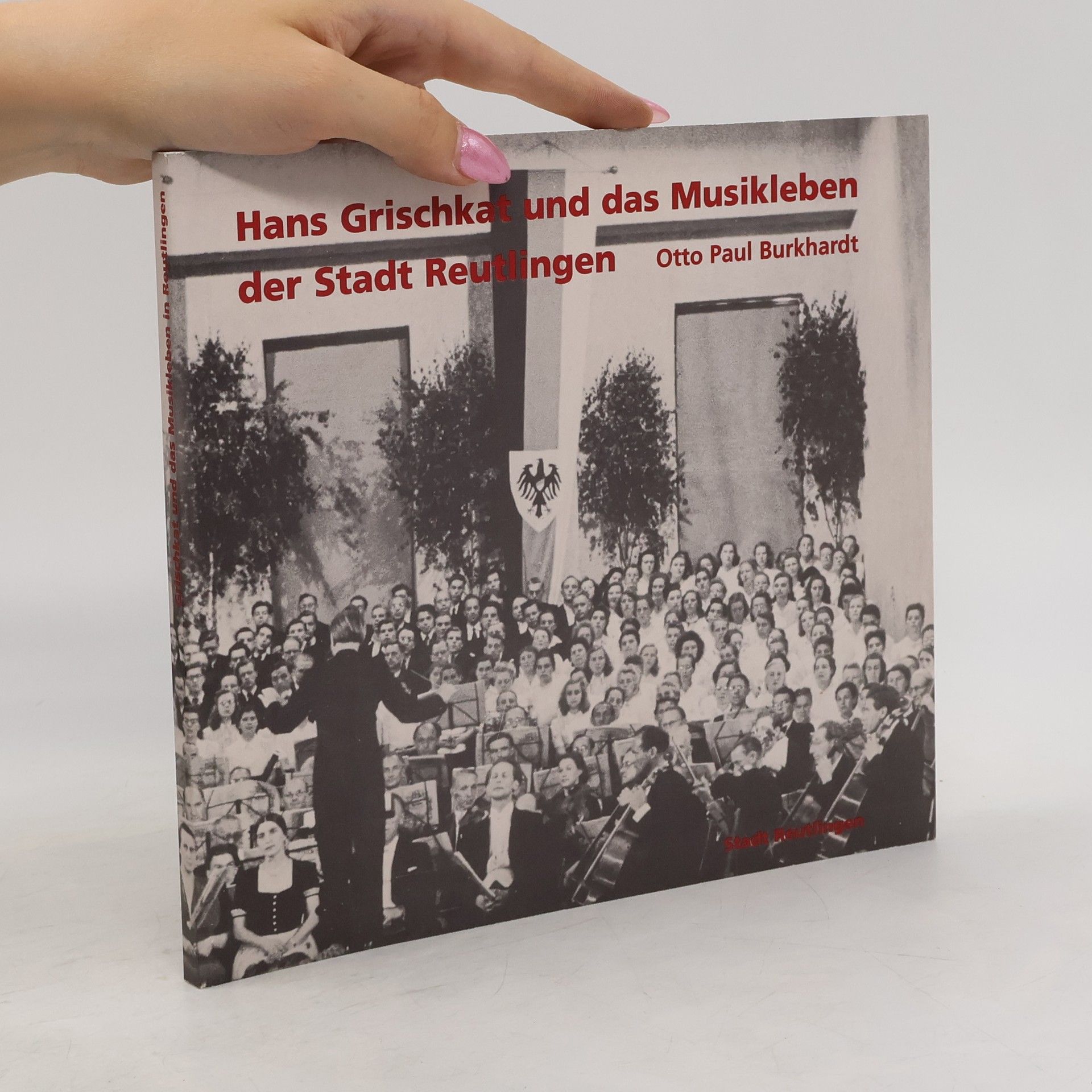 Otto Paul Burkhardt Hans Grischkat und das Musikleben der Stadt Reutlingen