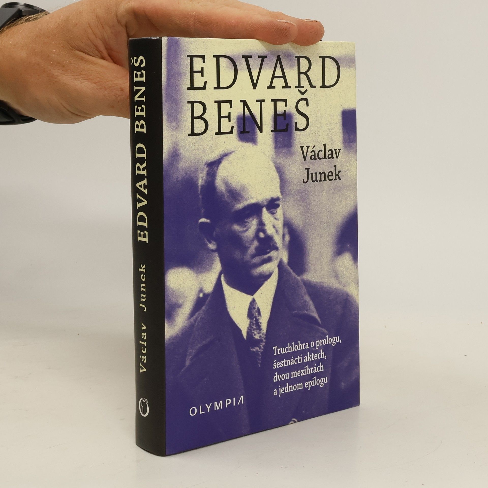 Václav Junek Edvard Beneš: Truchlohra o prologu, šestnácti aktech, dvou mezihrách a jednom epilogu