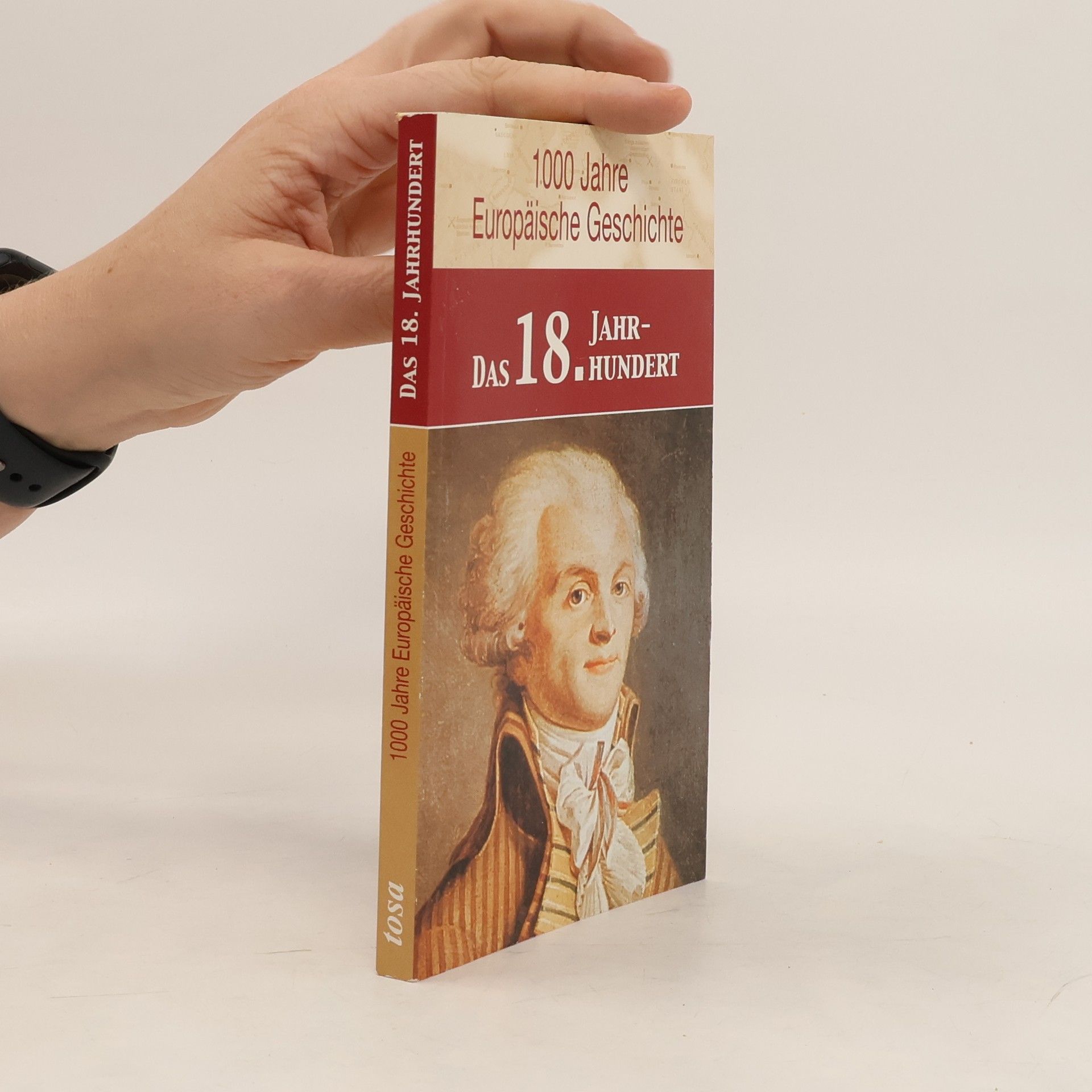 Marie Theres Bauer 1000 Jahre europäische Geschichte: Das 18. Jahrhundert