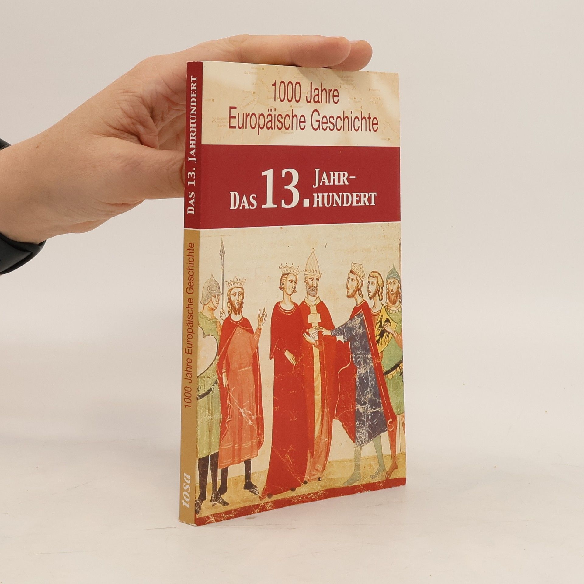 Ulrike Rathjen 1000 Jahre Europäische Geschichte: Das 13. Jahrhundert
