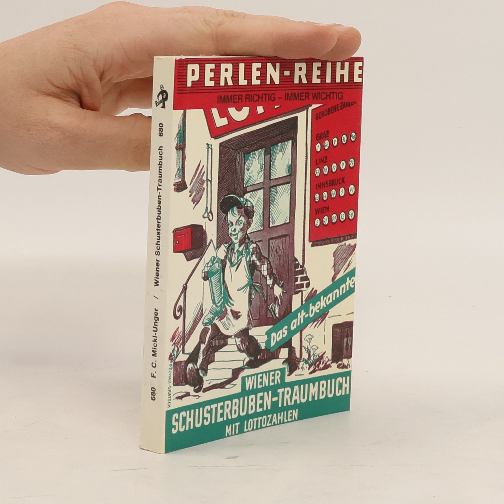 F. C. Mickl-Unger Das altbekannte Wiener Schusterbuben-Traumbuch mit den richtigen Lottozahlen