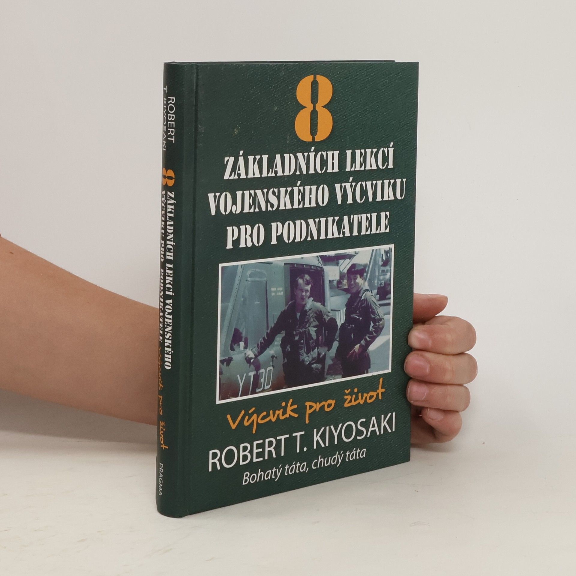 Robert Kiyosaki 8 základních lekcí vojenského výcviku pro podnikatele