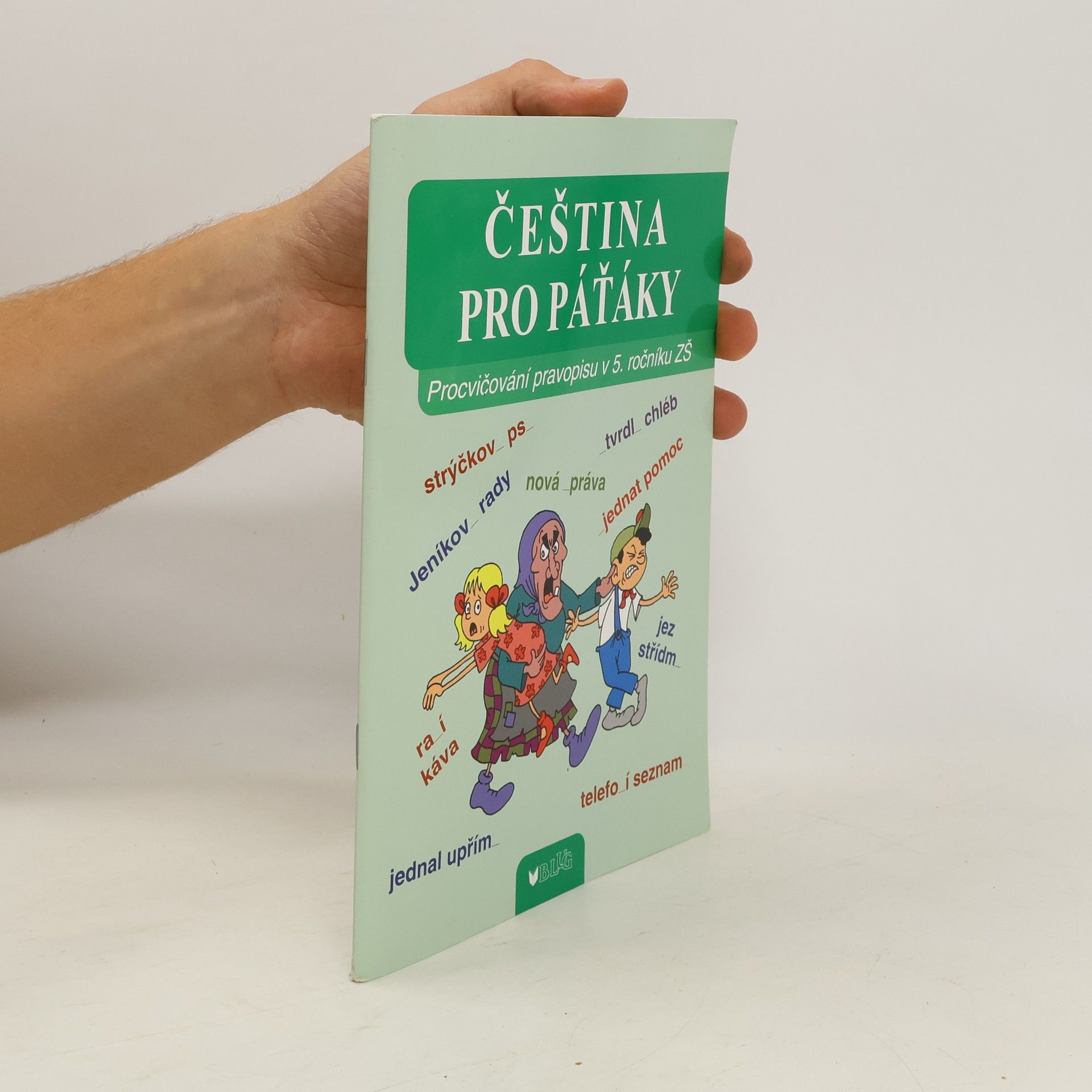 Vlasta Blumentrittová Čeština pro páťáky : procvičování pravopisu v 5. ročníku ZŠ