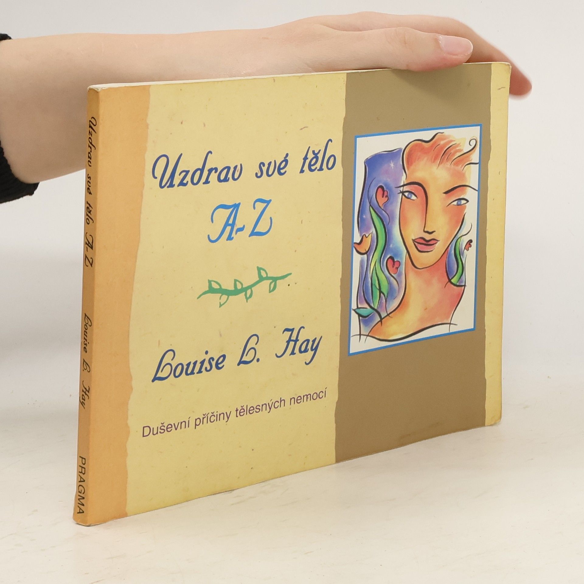 Louise Lynn Hay Uzdrav své tělo A-Z. Duševní příčiny tělesných nemocí