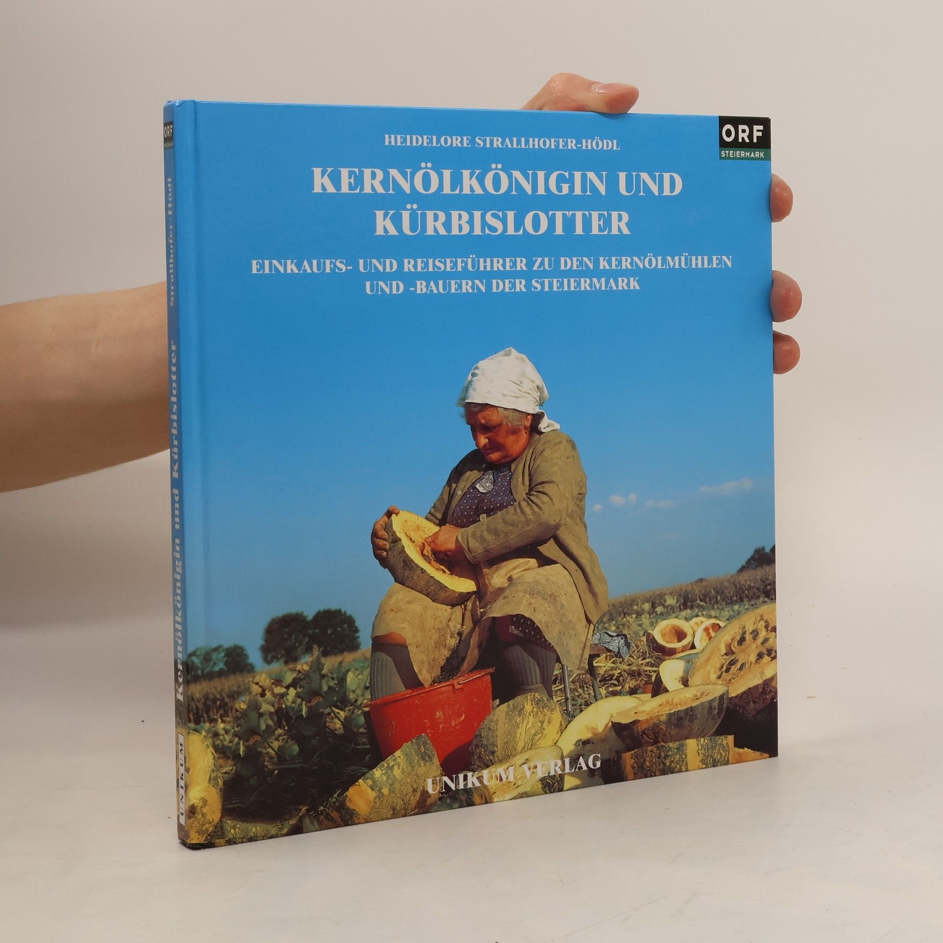 Heidelore Strallhofer-Hödl Kernölkönigin und Kürbislotter