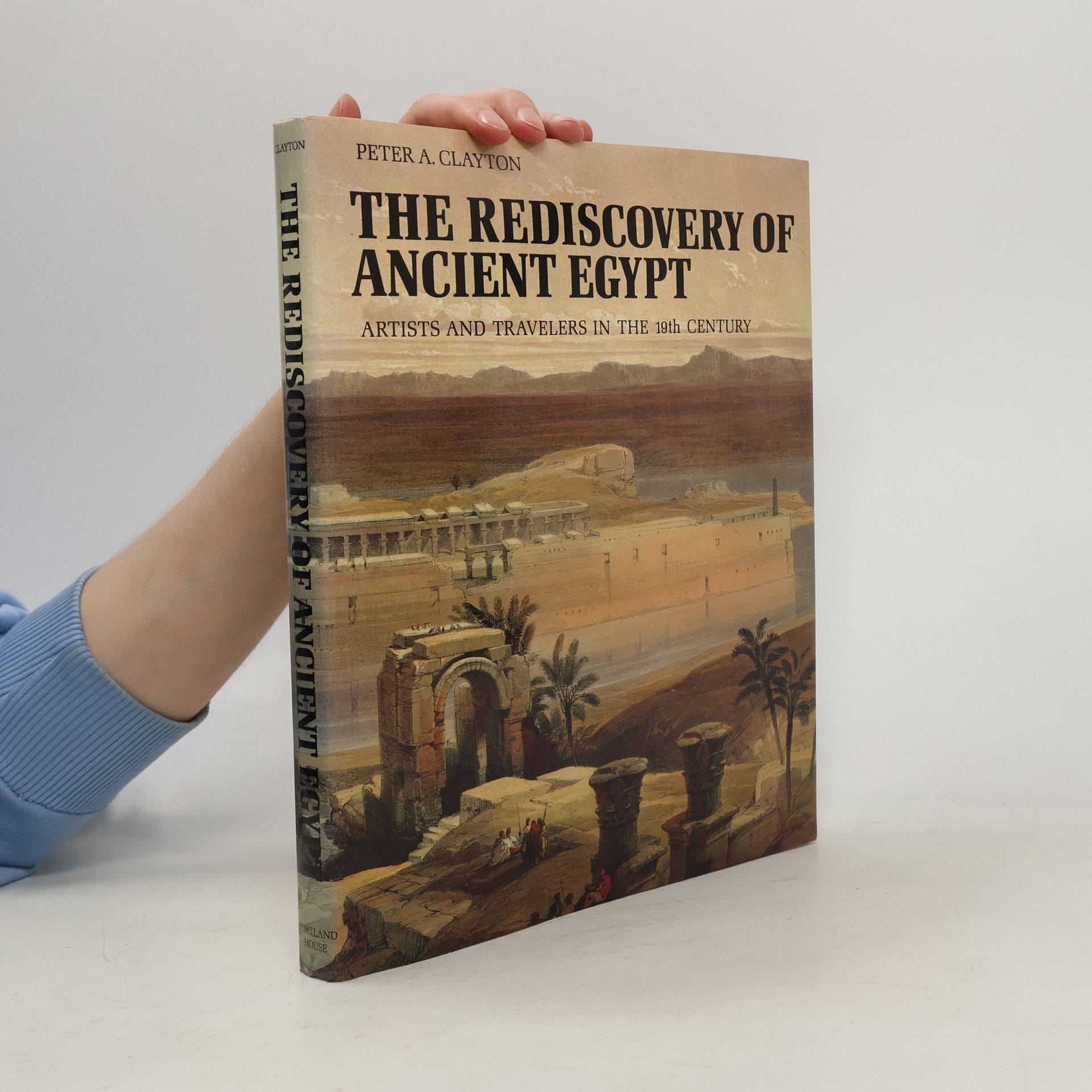 Peter A. Clayton The Rediscovery of Ancient Egypt