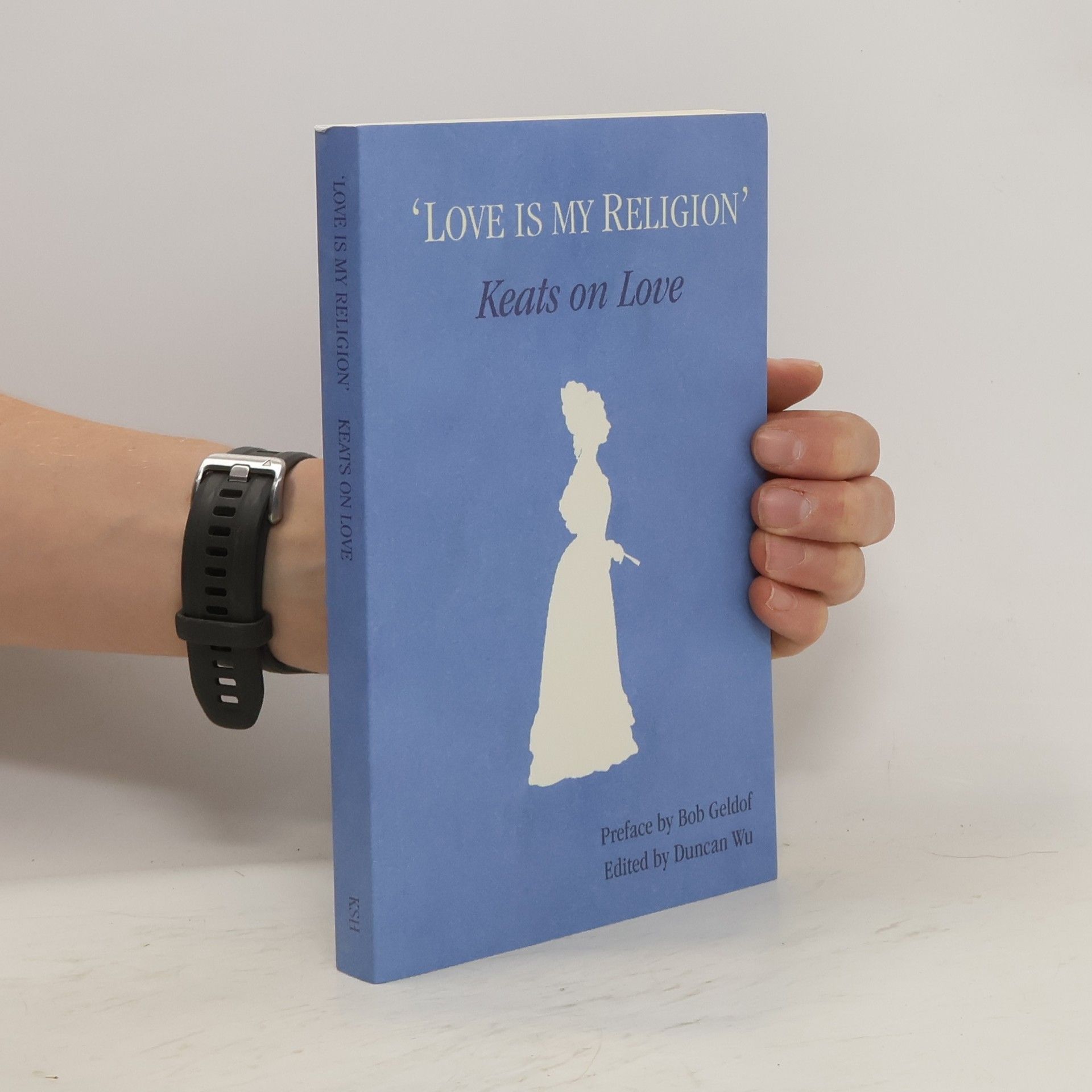 Duncan Wu 'Love is my Religion'. Keats on Love