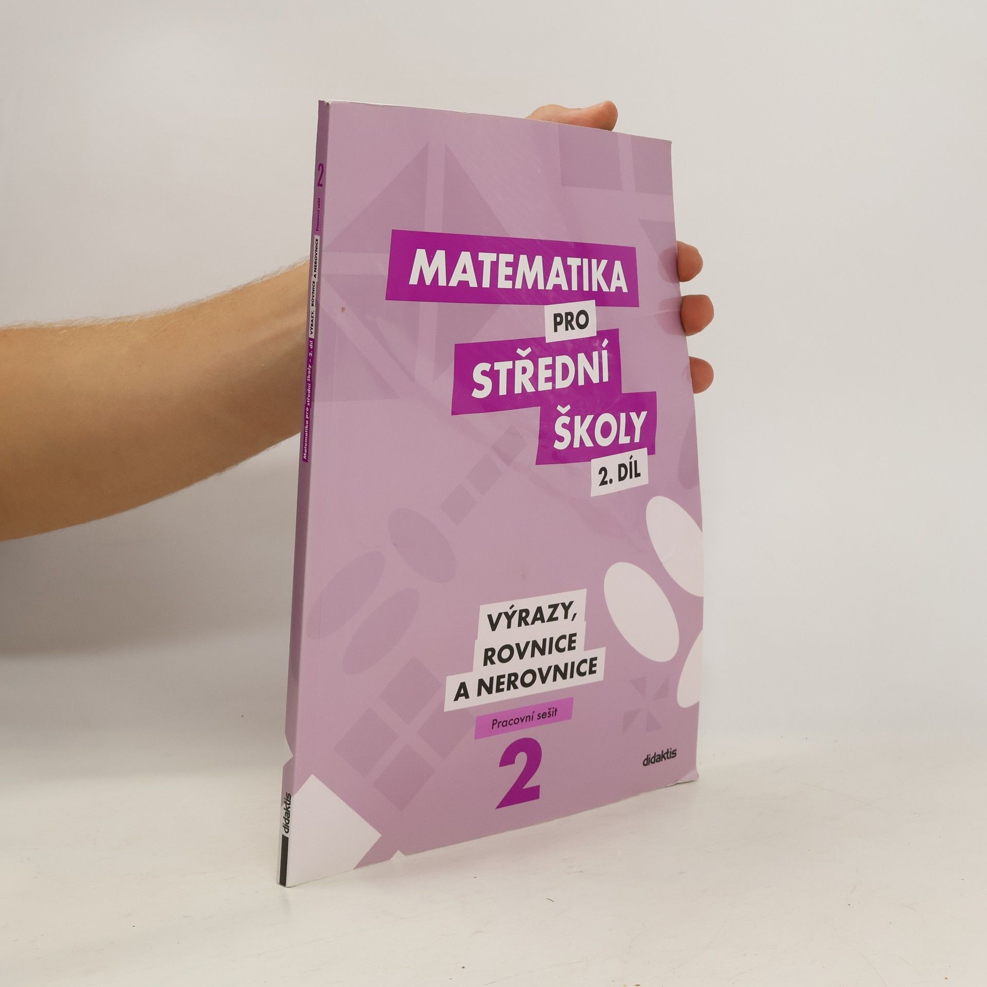 Michaela Cizlerová Matematika pro střední školy. 2. díl, Výrazy, rovnice a nerovnice. Pracovní sešit
