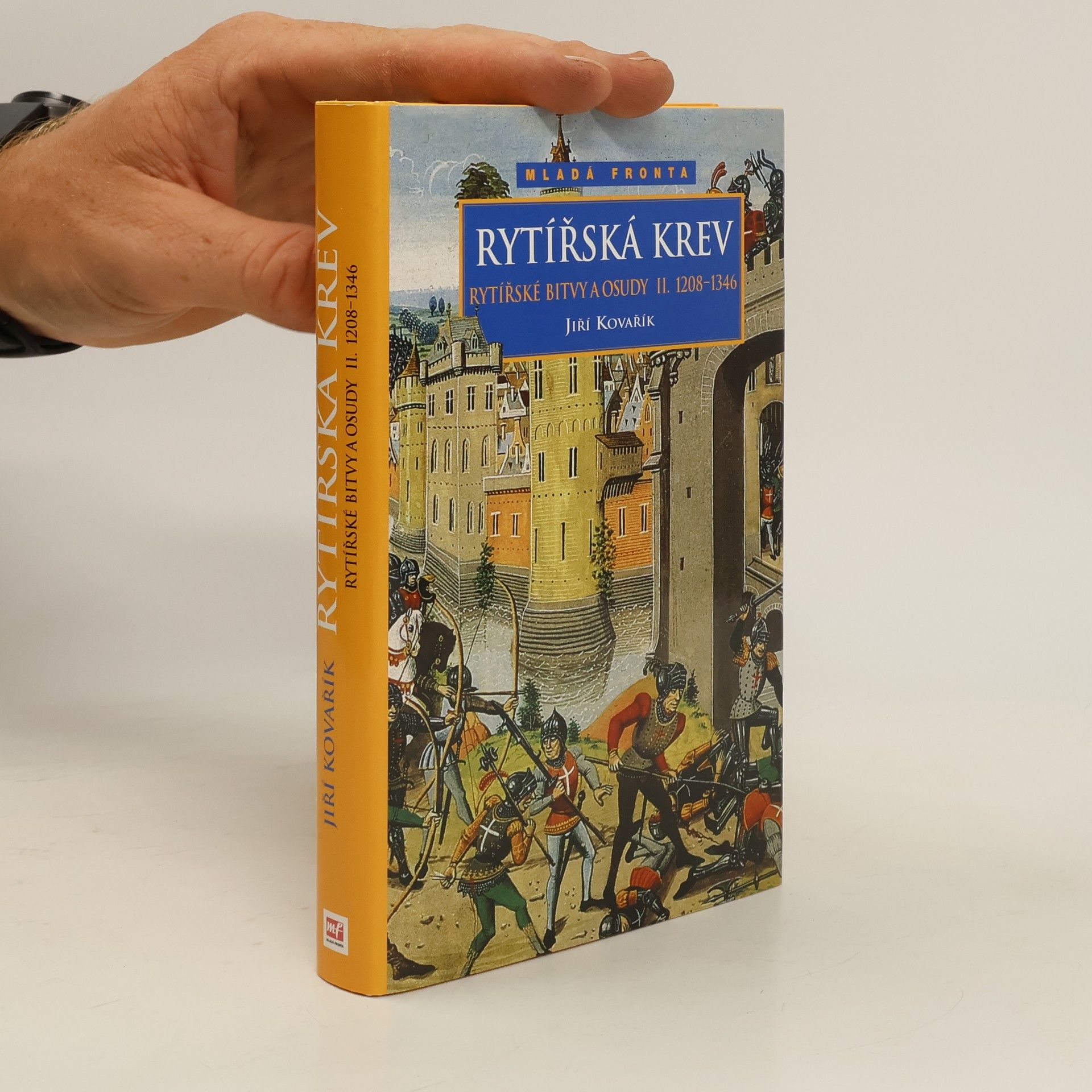 Jiří Kovařík Rytířské bitvy a osudy II. Rytířská krev 1208-1346