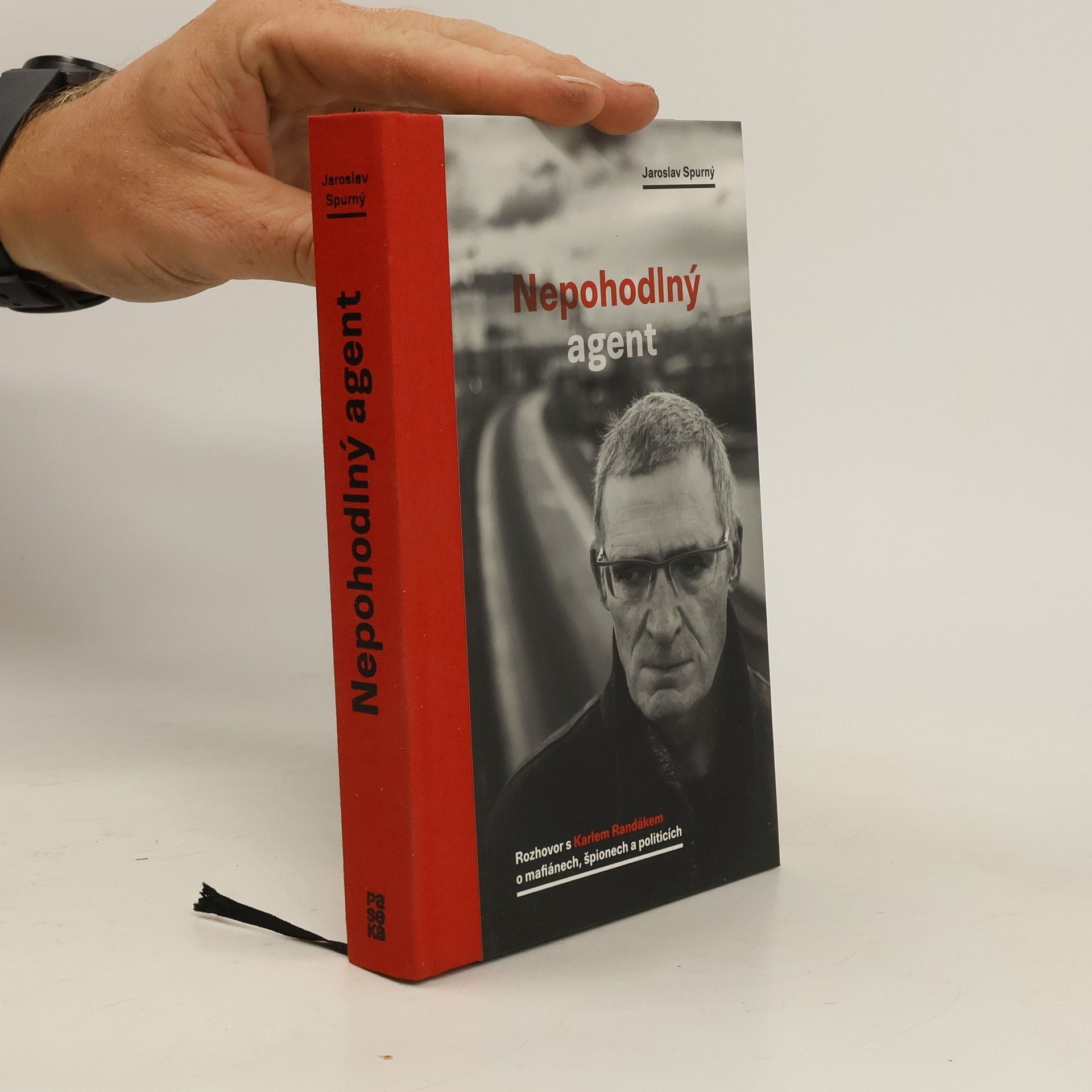 Jaroslav Spurný Nepohodlný agent. Rozhovor s Karlem Randákem o mafiánech, špionech a politicích