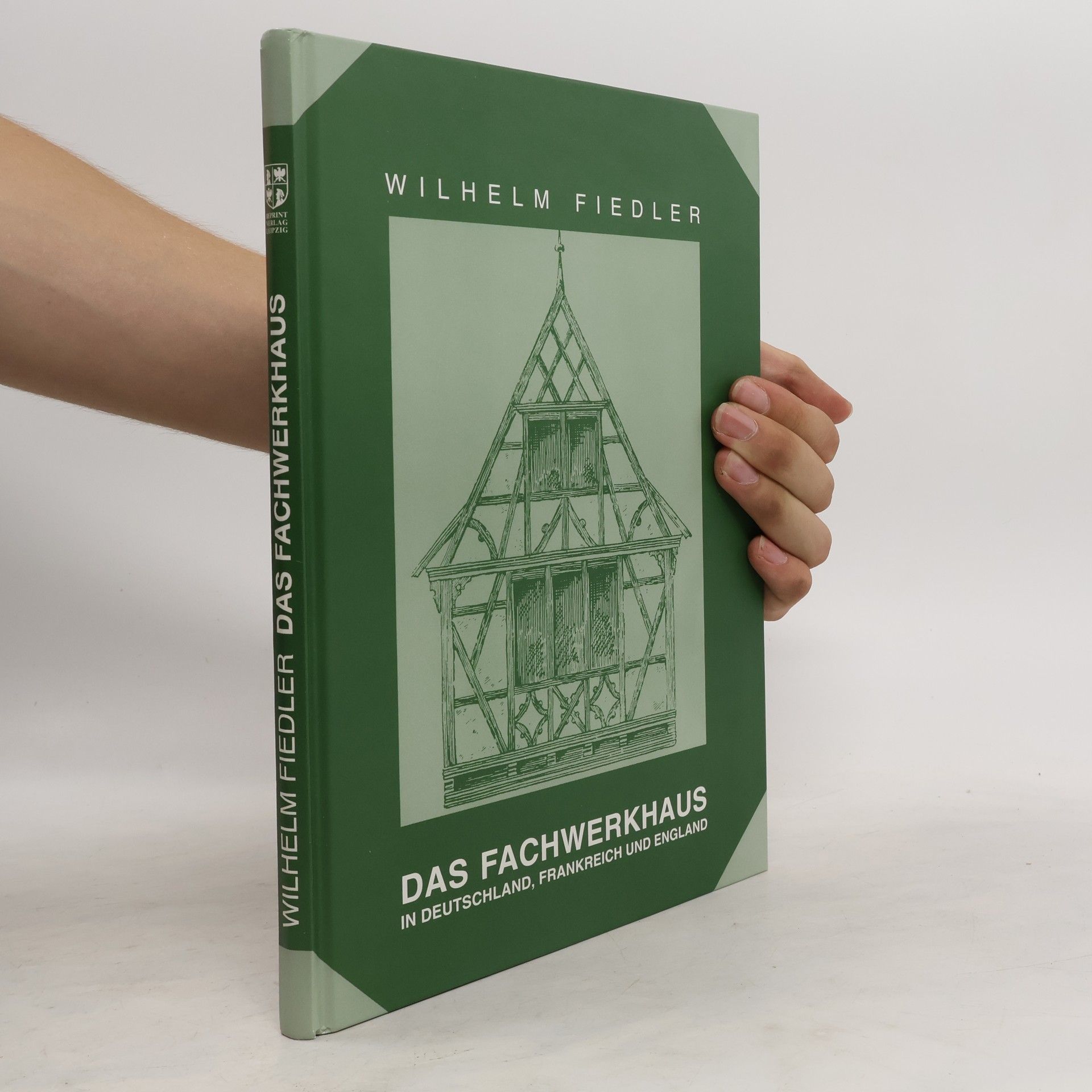 Wilhelm Fiedler Das Fachwerkhaus in Deutschland, Frankreich und England