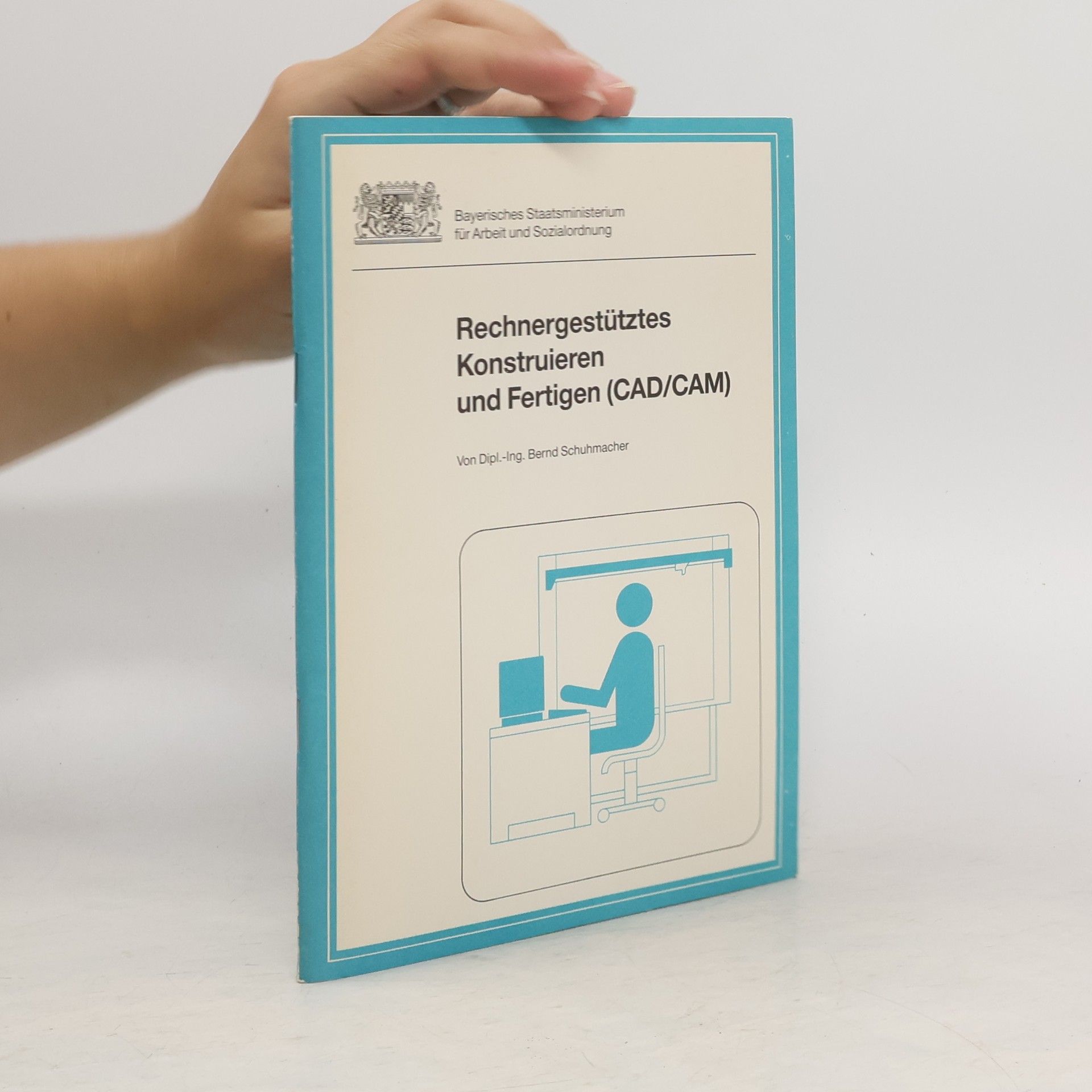 Bernd M. Schumacher Rechnergestütztes Konstruieren und Fertigen (CAD/CAM)