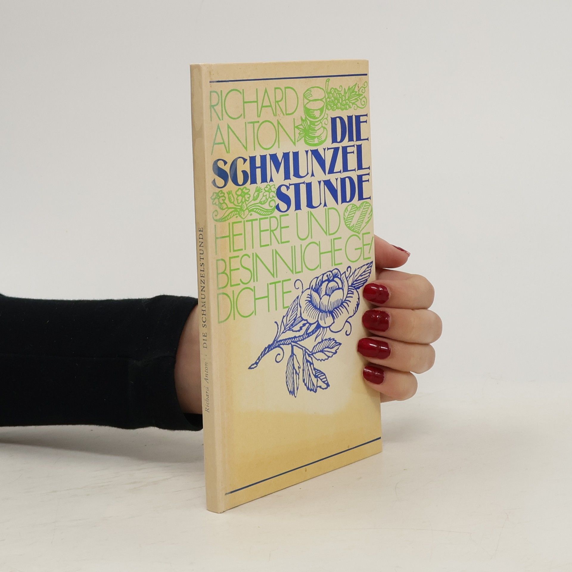 Richard Anton Die Schmunzelstunde. Heitere und besinnliche Gedichte