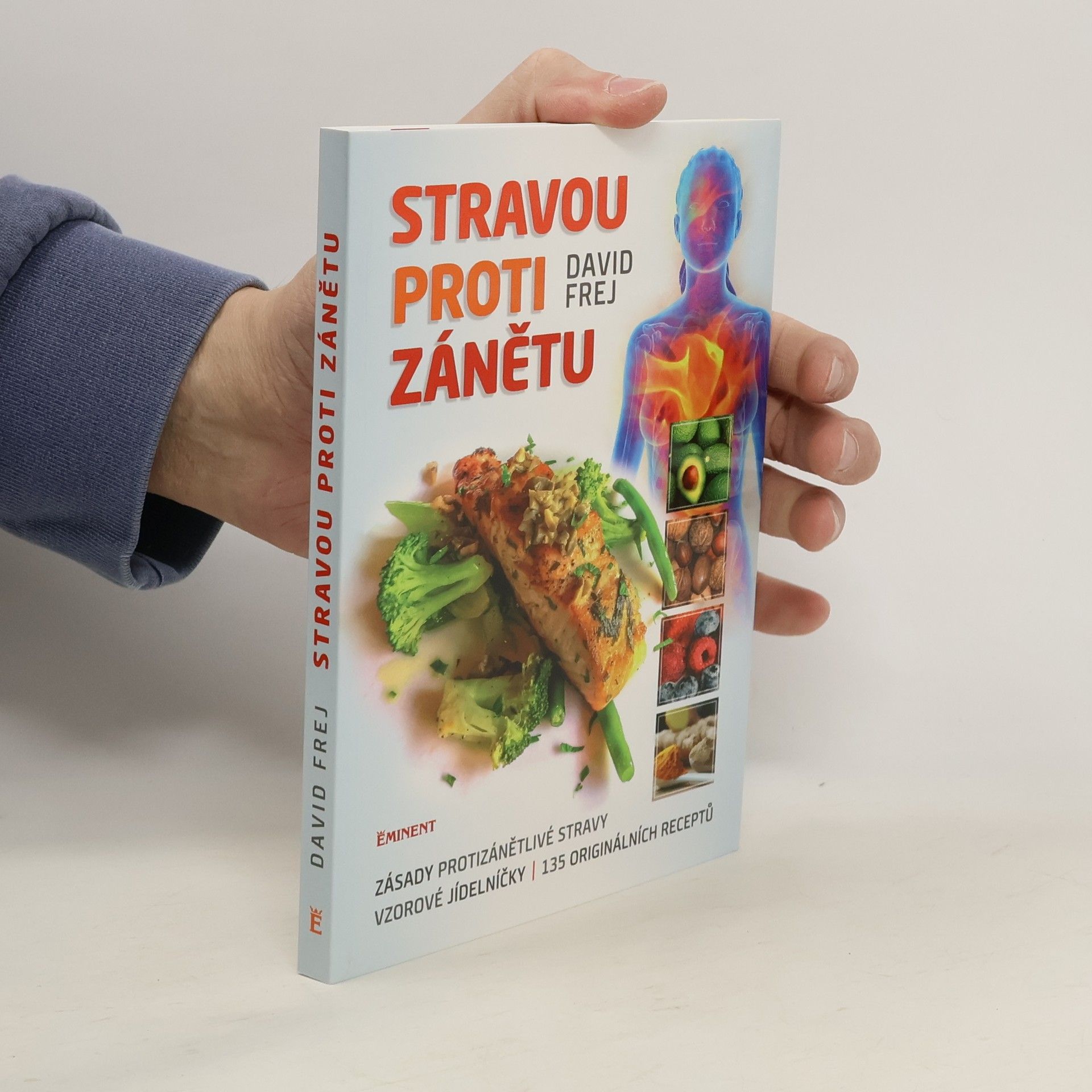 David Frej Stravou proti zánětu. Zásady protizánětlivé stravy, vzorové jídelníčky, 135 originálních receptů