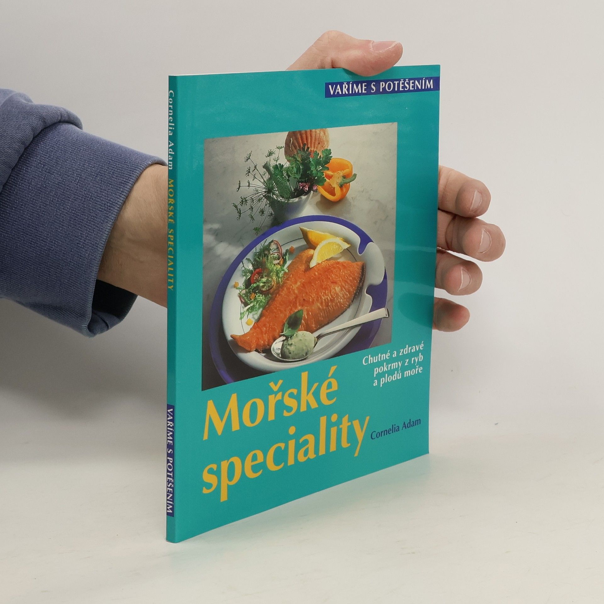 Cornelia Adam Mořské speciality : chutné a zdravé pokrmy z ryb a plodů moře