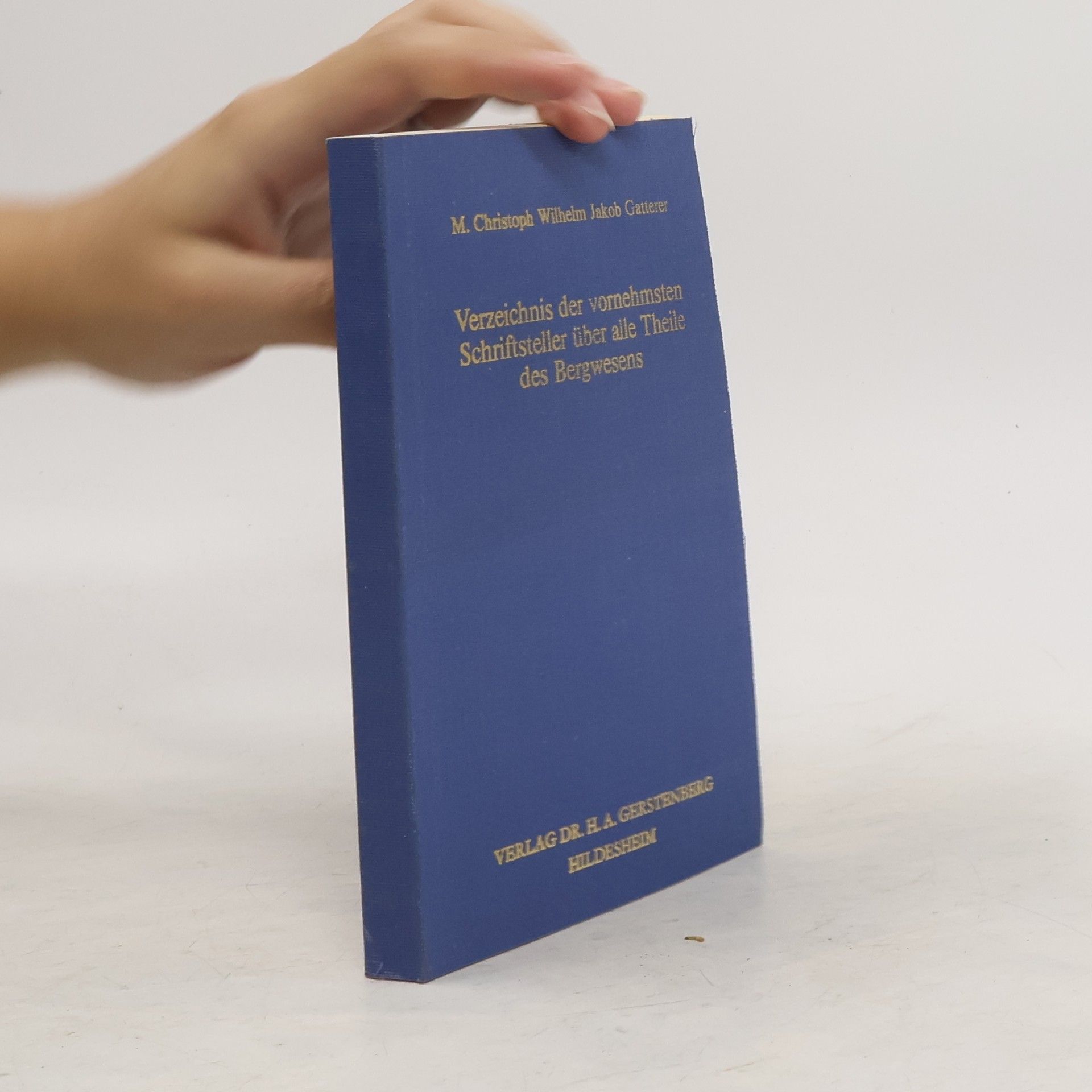 Christoph Wilhelm Jakob Gatterer Verzeichnis der vornehmsten Schriftsteller über alle Theile [Teile] des Bergwesens
