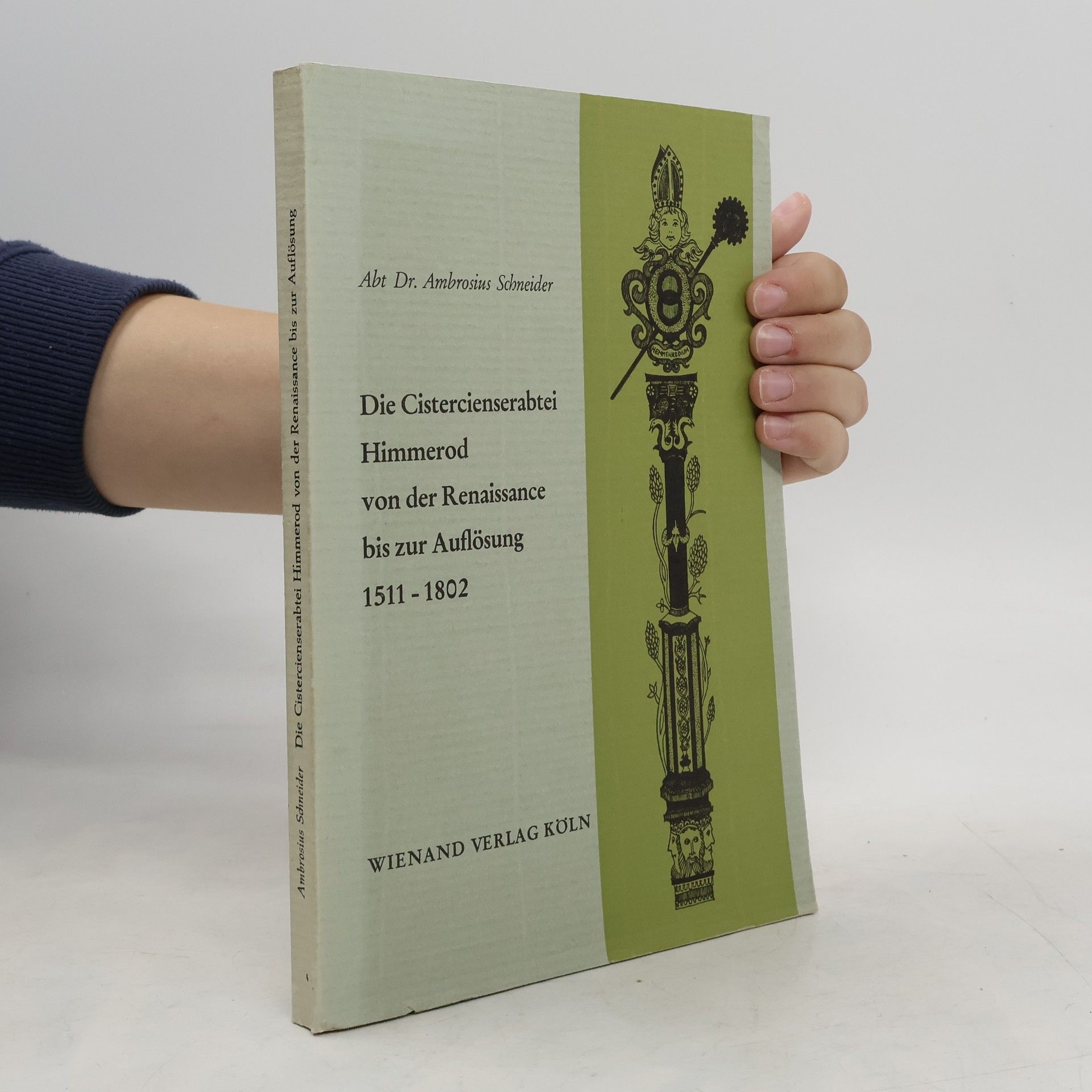 Ambrosius Schneider Die Cistercienserabtei Himmerod von der Renaissance bis zur Auflösung, 1511-1802