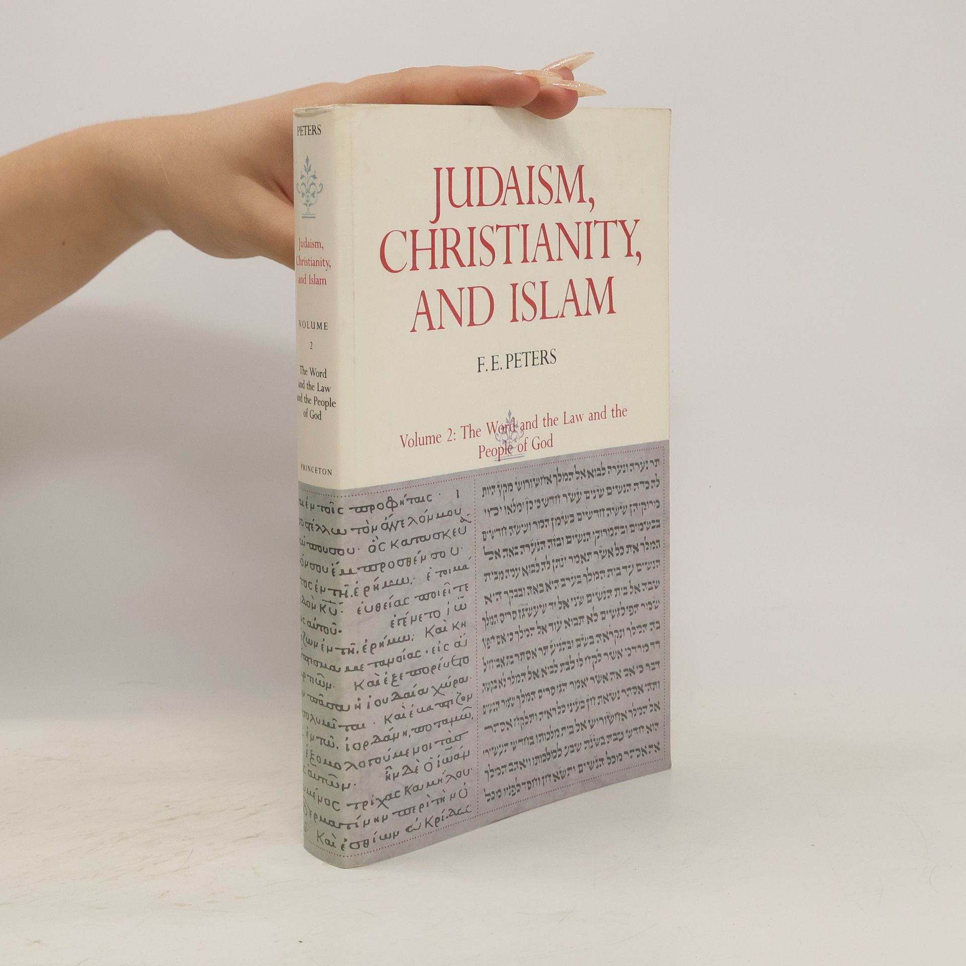 F. E. Peters Judaism, Christianity, and Islam. Volume II