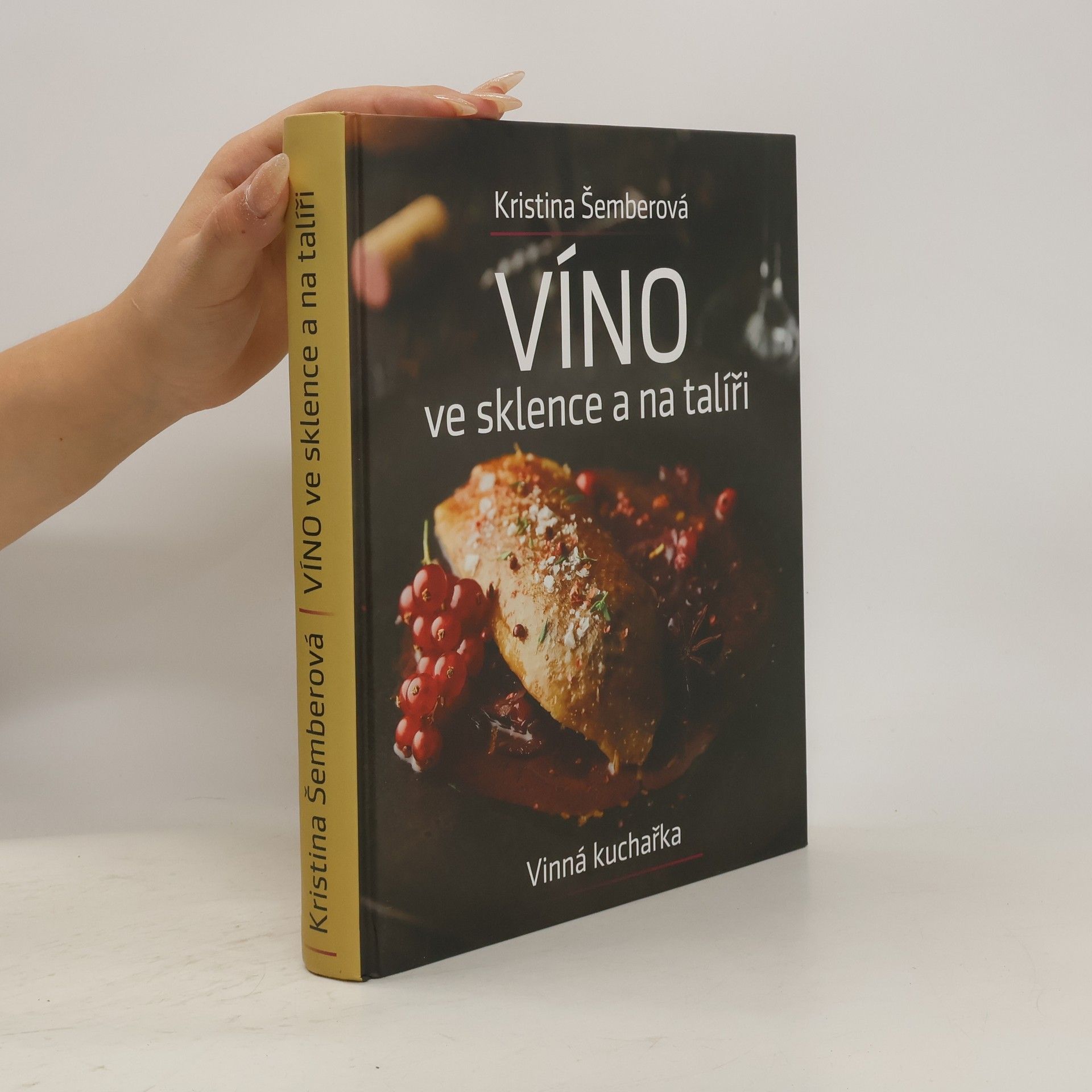 Kristina Šemberová Víno ve sklence a na talíři - Vinná kuchařka