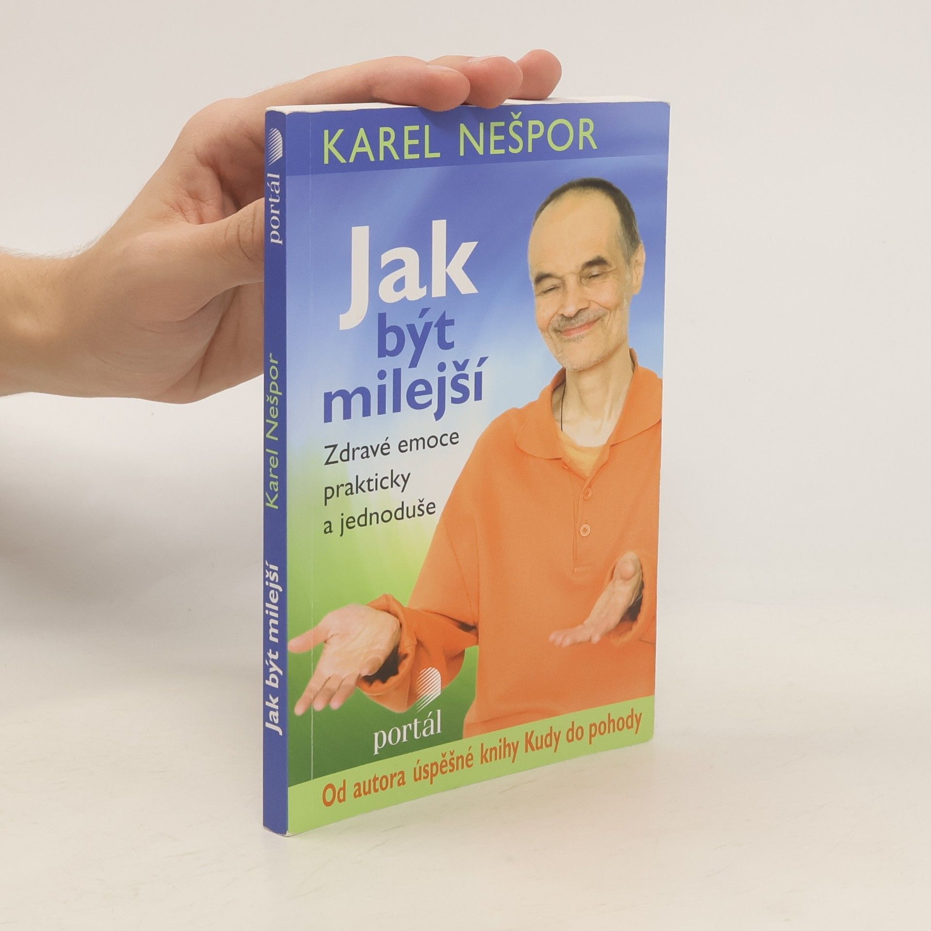 Karel Nešpor Jak být milejší : zdravé emoce prakticky a jednoduše