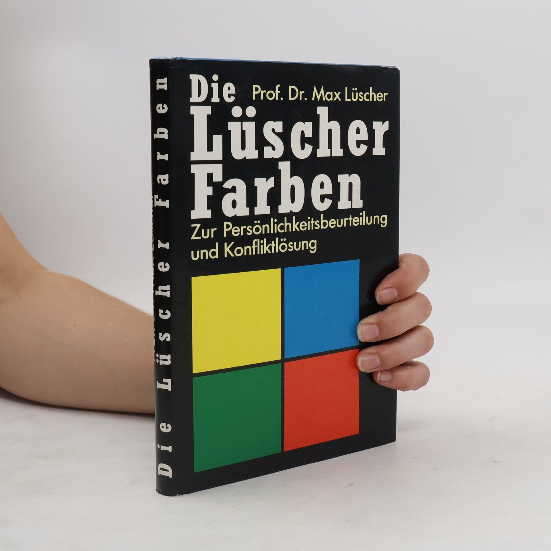 Max Lüscher Die Lüscher Farben. Zur Persönlichkeitsbeurteilung und Konfliktlösung