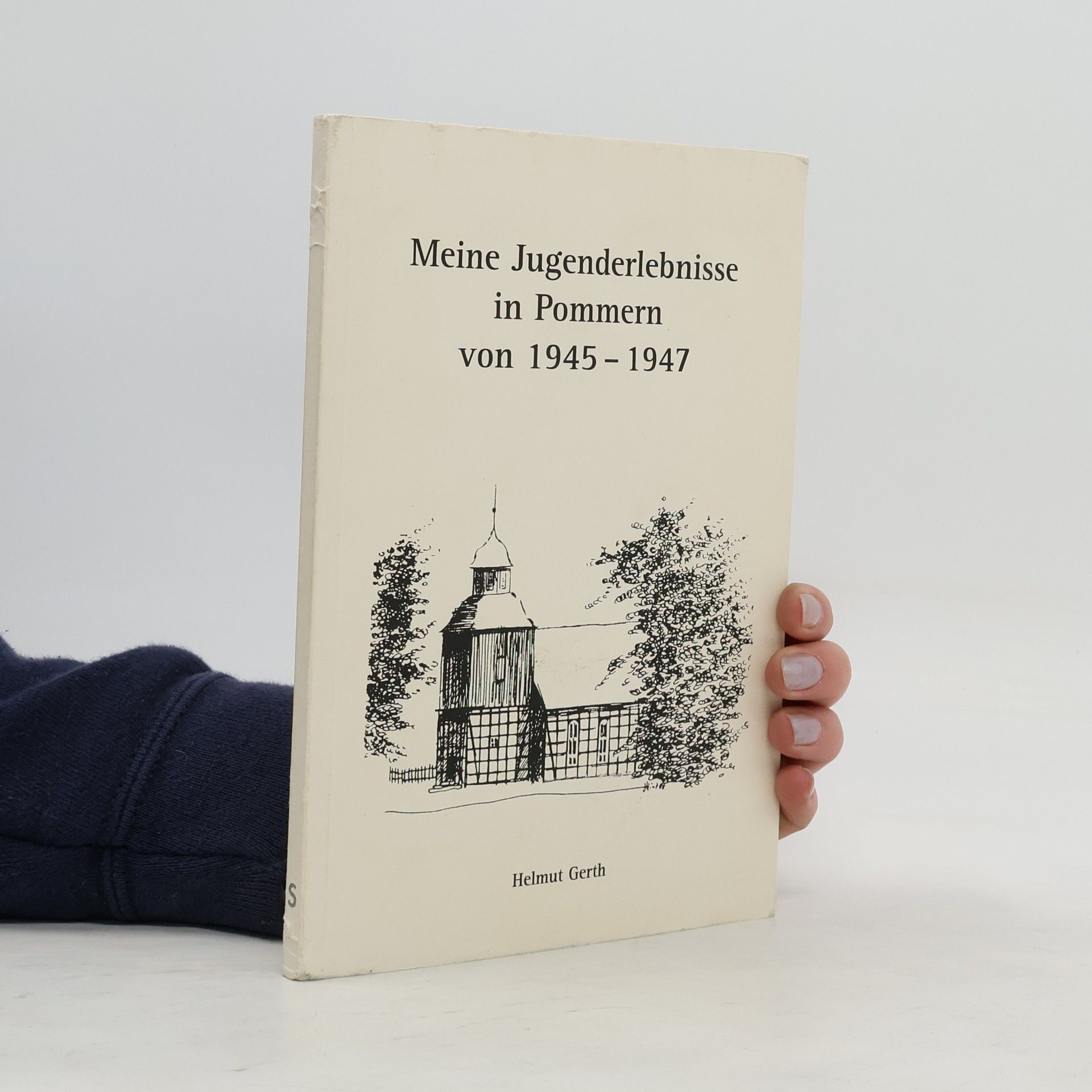 Helmut Gerth Meine Jugenderlebnisse in Pommern von 1945 - 1947