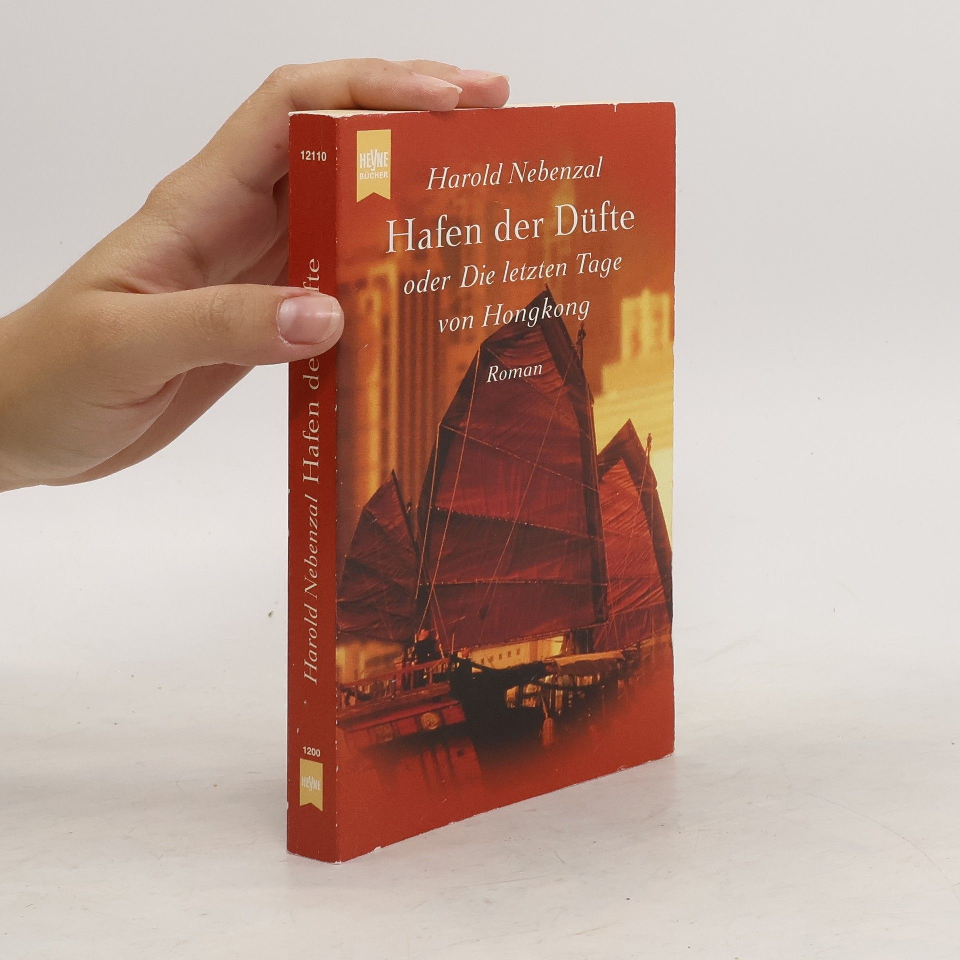 Harold Nebenzal Hafen der Düfte oder Die letzten Tage von Hongkong. Roman. Aus d. Engl. v. Ursula-Maria Mössner