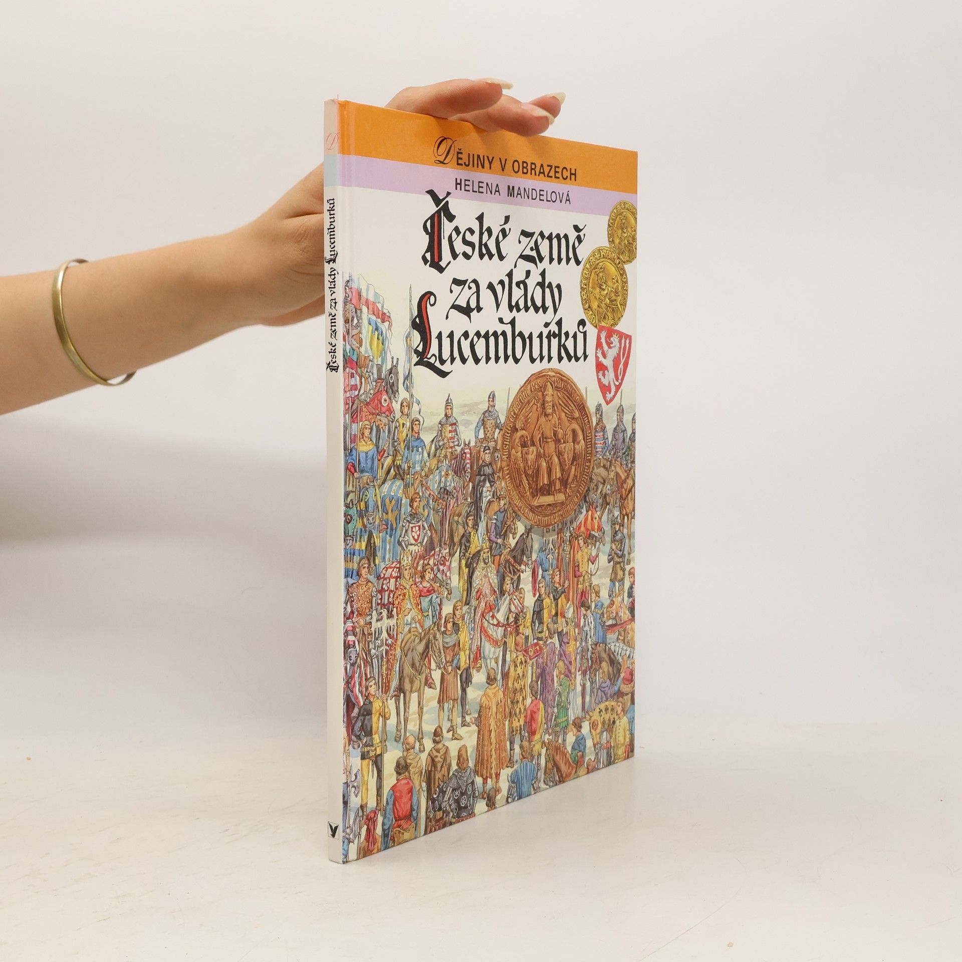 Helena Mandelová České země za vlády Lucemburků : zrození zemí Koruny české