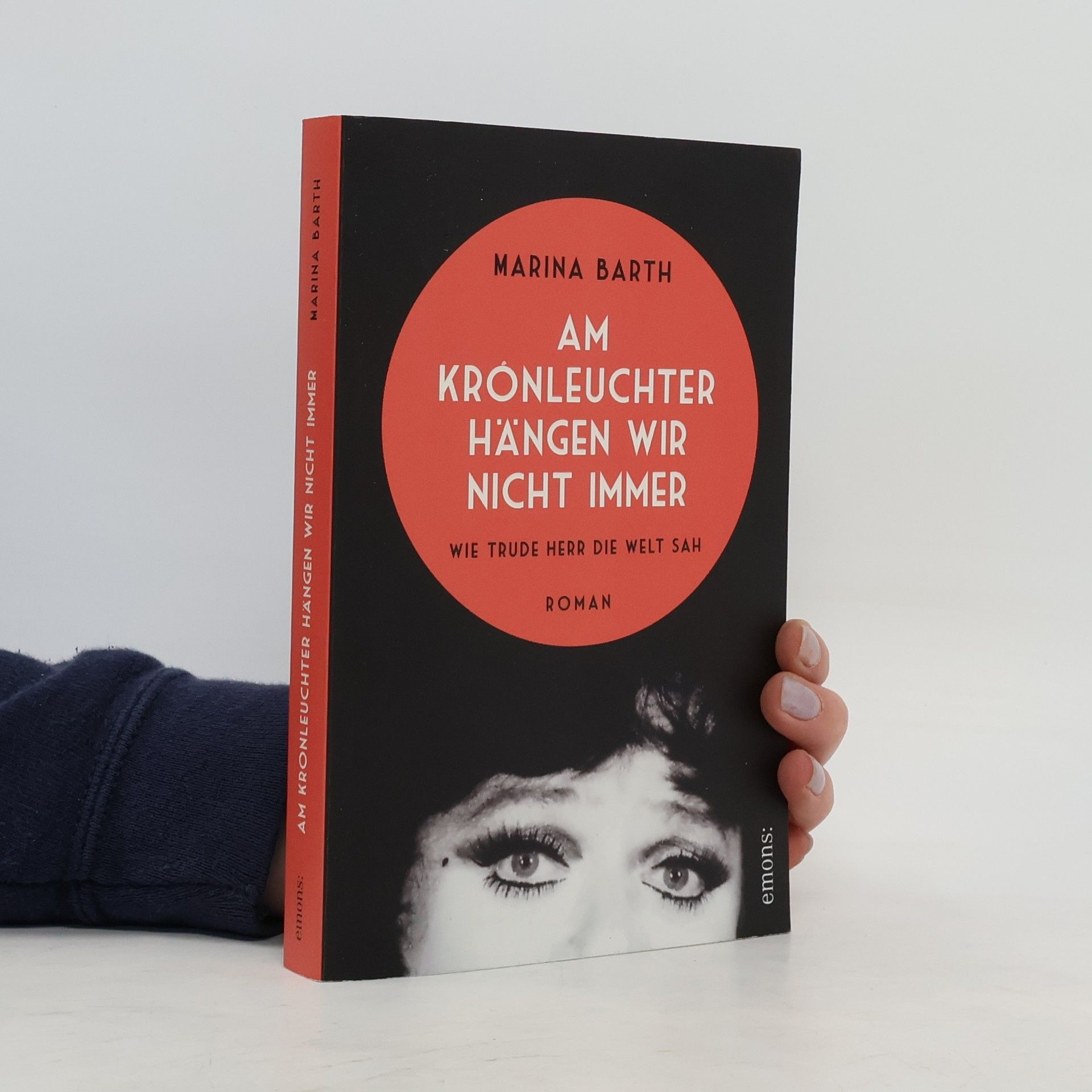 Marina Barth Am Kronleuchter hängen wir nicht immer. Wie Trude Herr die Welt sah