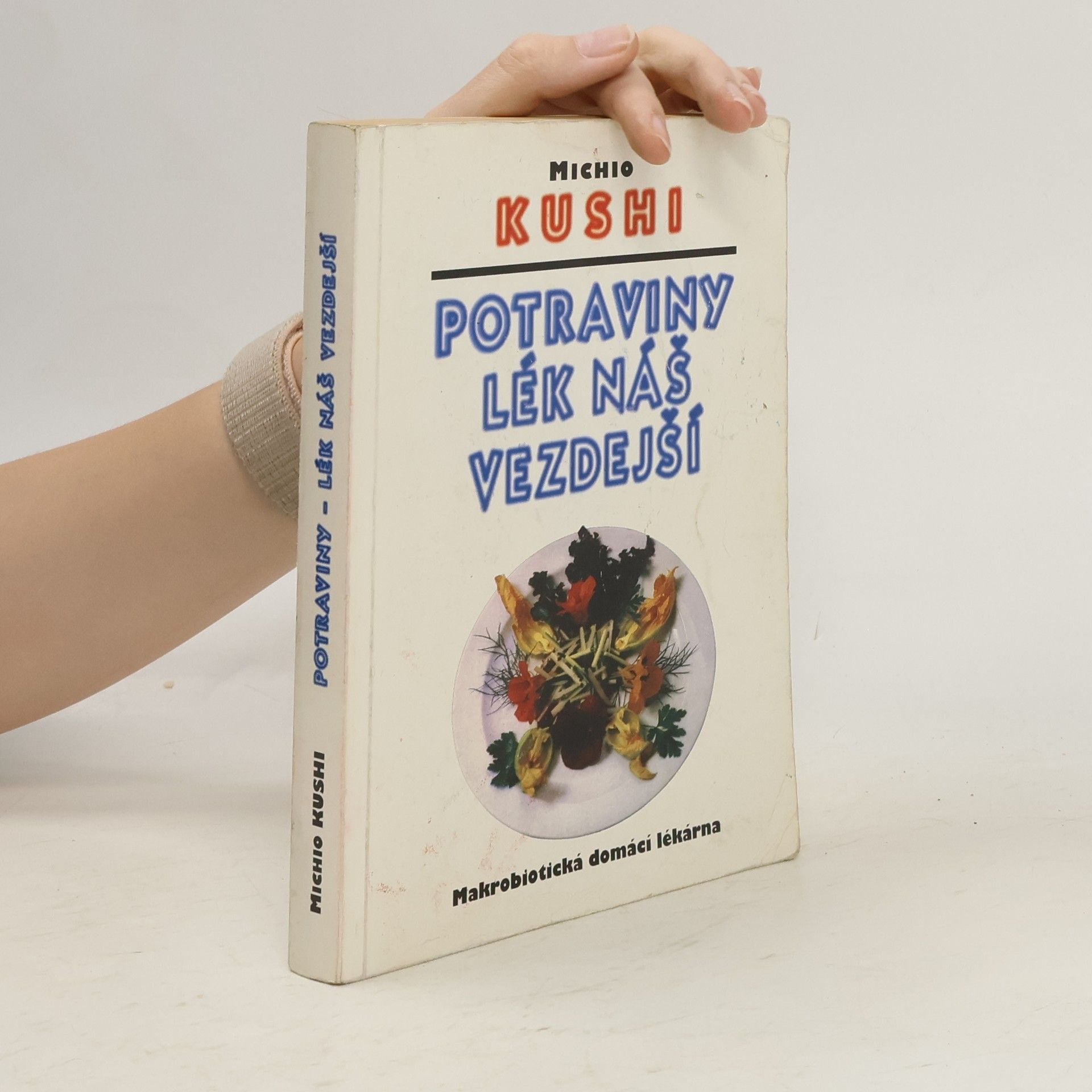 Michio Kushi Potraviny lék náš vezdejší : Makrobiotická domácí lékárna