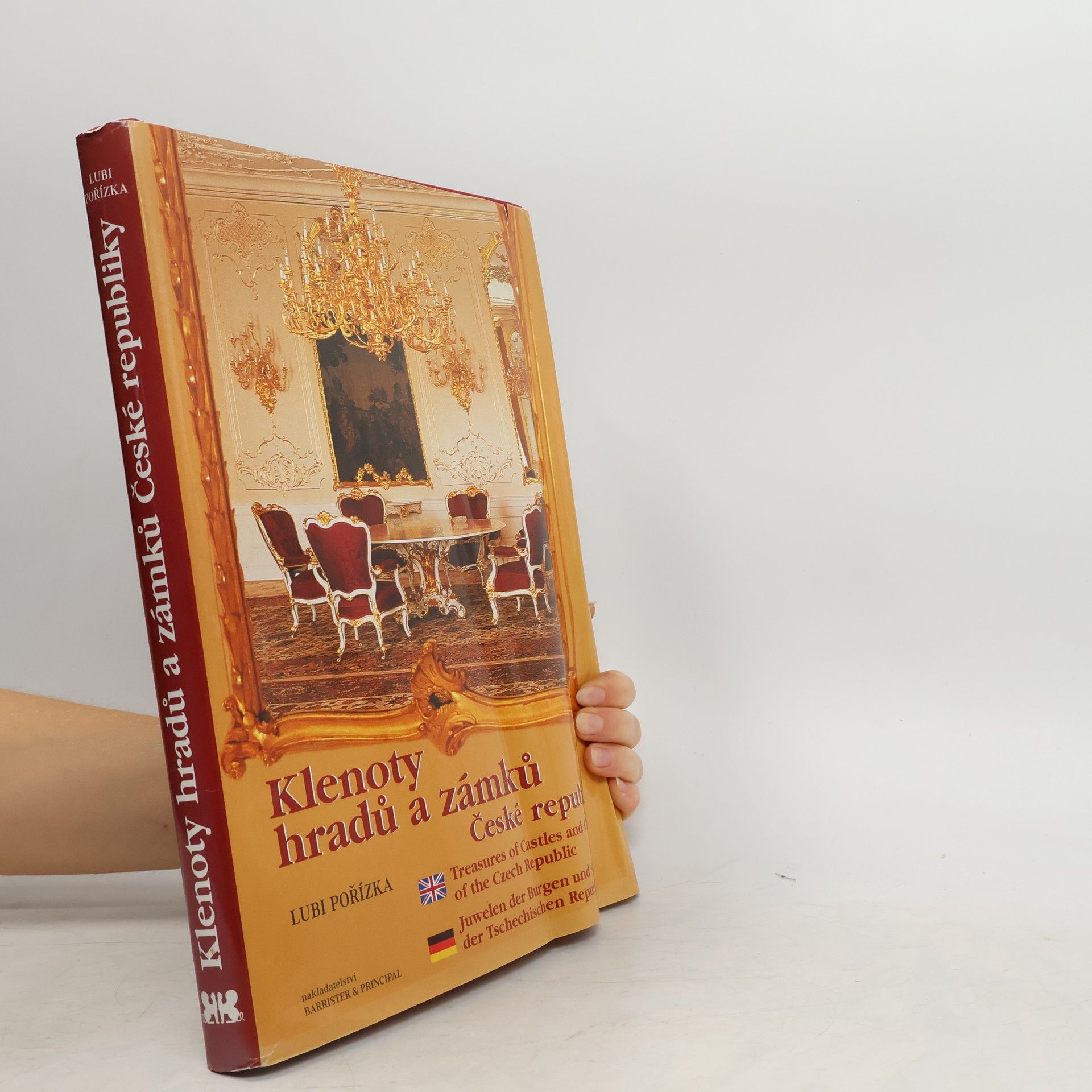 Lubi Pořízka Klenoty hradů a zámků České republiky = Treasures of castles and châteaux of the Czech Republic = Juwelen der Burgen und Schlösser der Tschechischen Republik