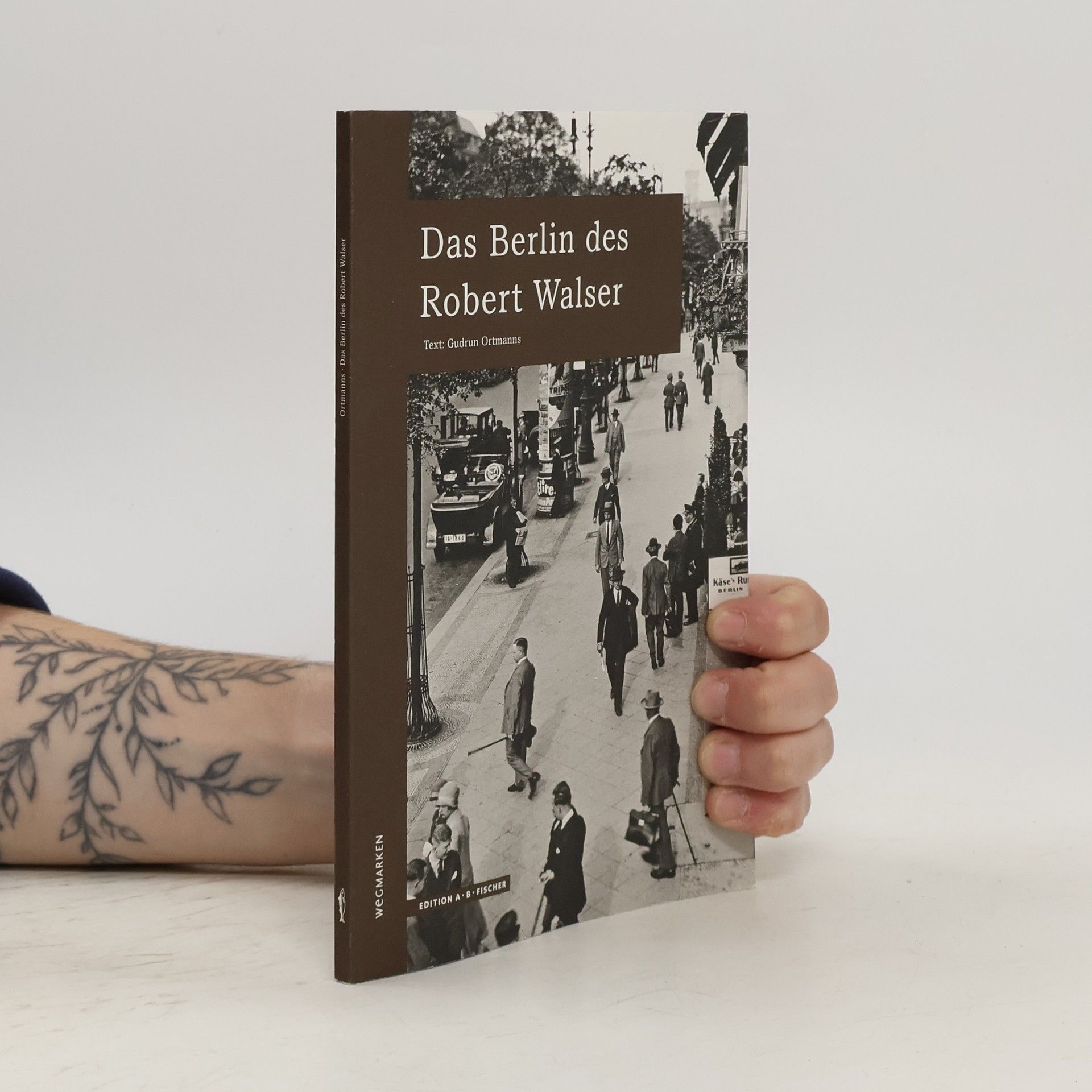 Gudrun Ortmanns Das Berlin des Robert Walser