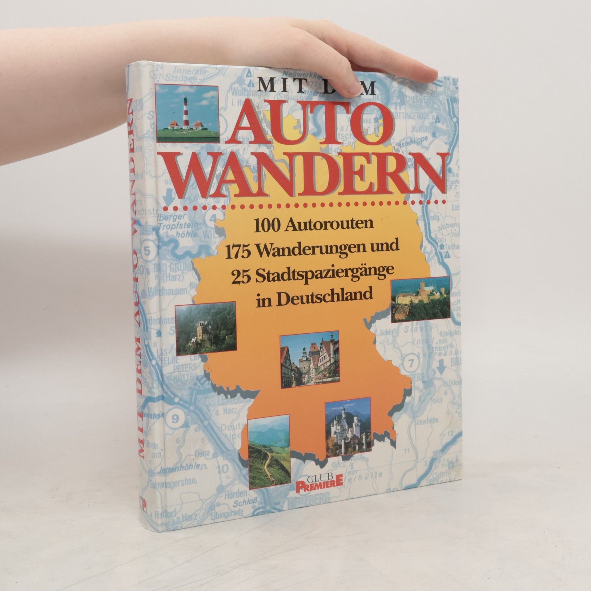 Dieter Maier Mit dem Auto wandern : 100 Autorouten, 175 Wanderungen und 25 Stadtspaziergänge in Deutschland