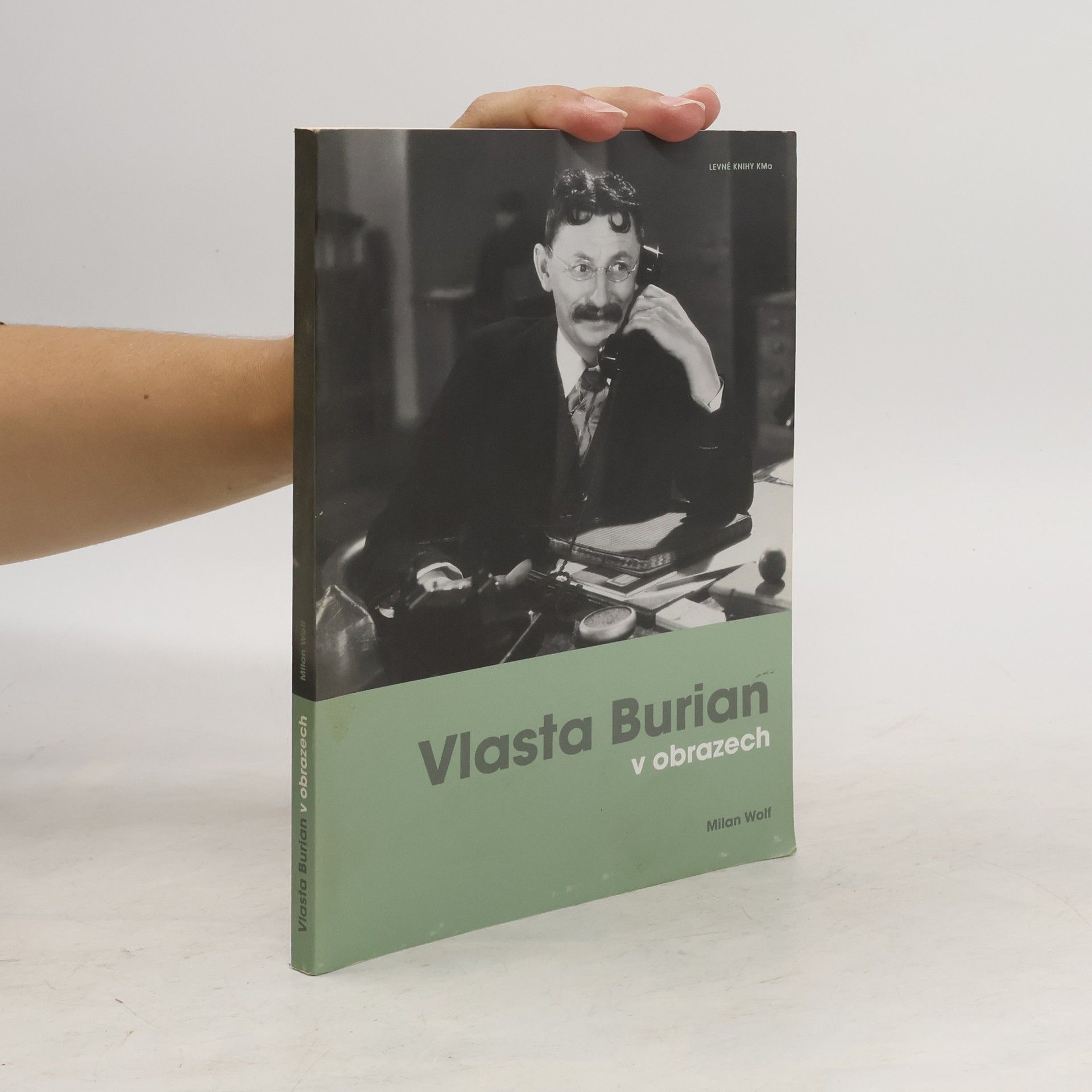 Wolf Milan Vlasta Burian v obrazech. Fotografie a dokumenty ze sbírky Milana Wolfa