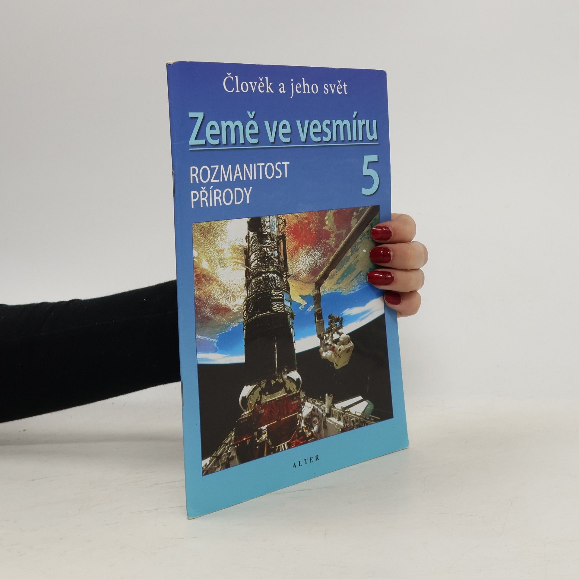 Helena Holovská Země ve vesmíru 5 : člověk a jeho svět : rozmanitost přírody