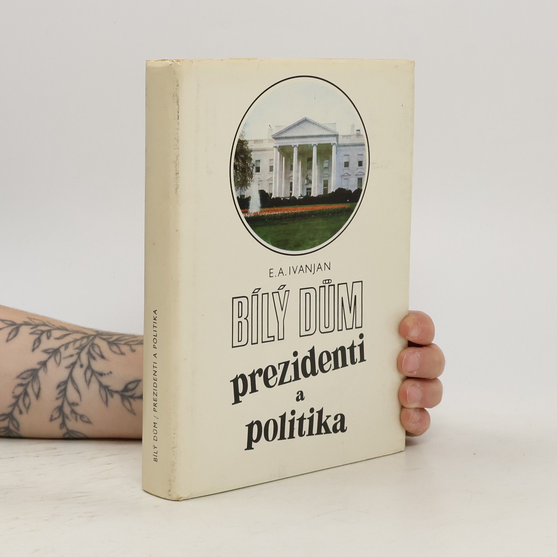 Èduard Aleksandrovič Ivanjan Bílý dům. Prezidenti a politika
