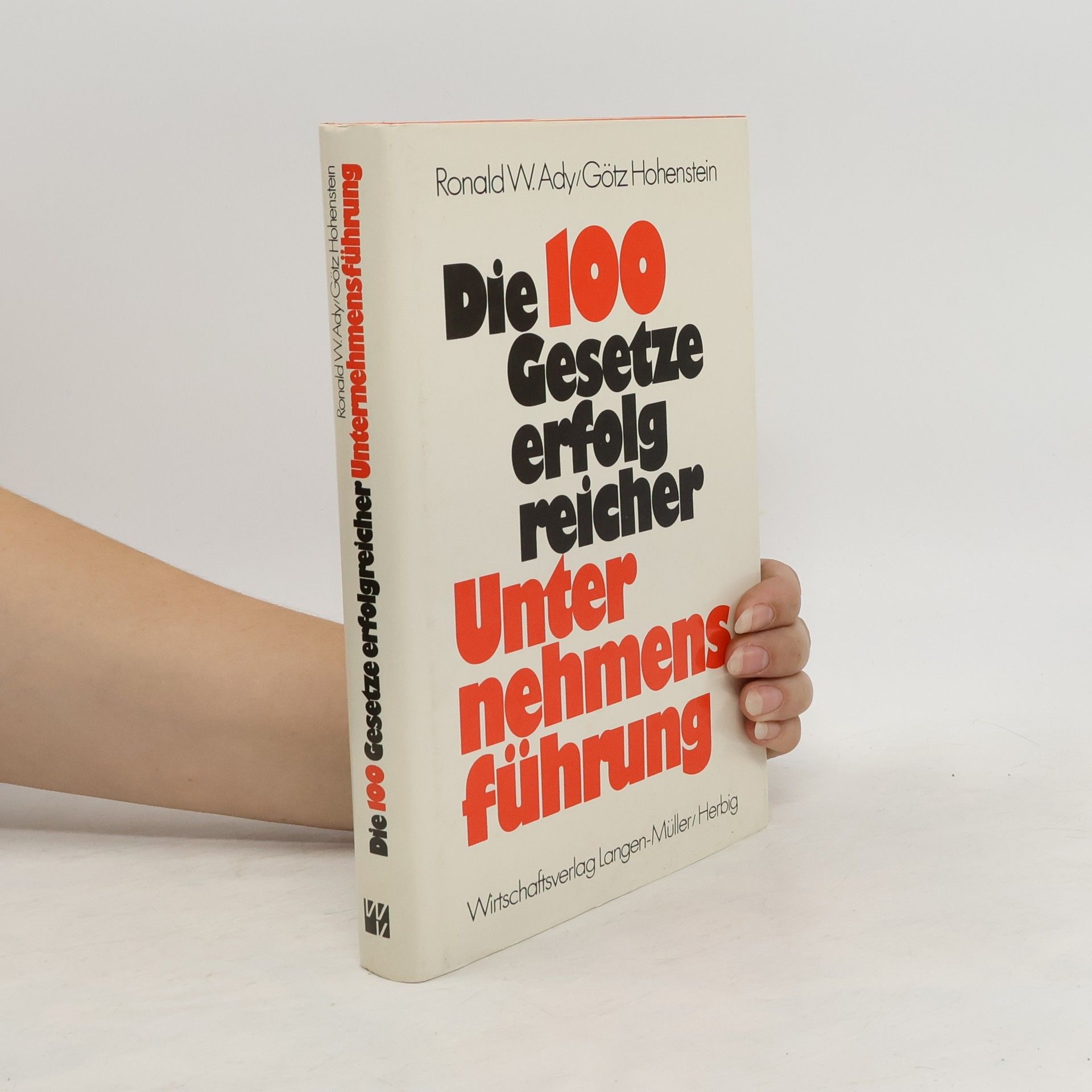 Ronald W. Ady Die 100 [hundert] Gesetze erfolgreicher Unternehmensführung