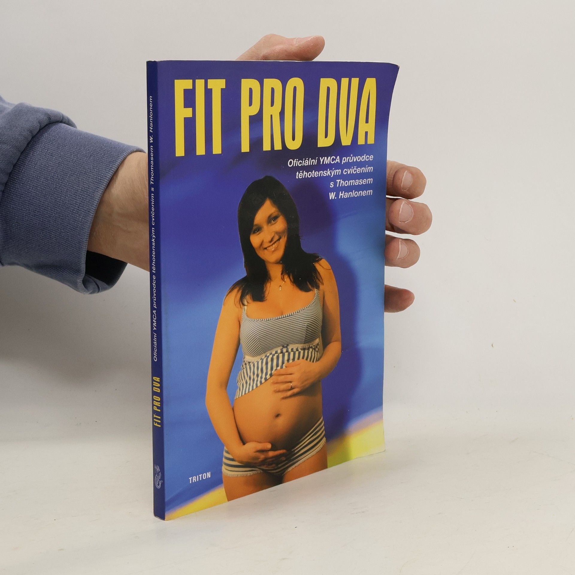 Jarmila Heissigerová Fit pro dva : oficiální YMCA průvodce těhotenským cvičením