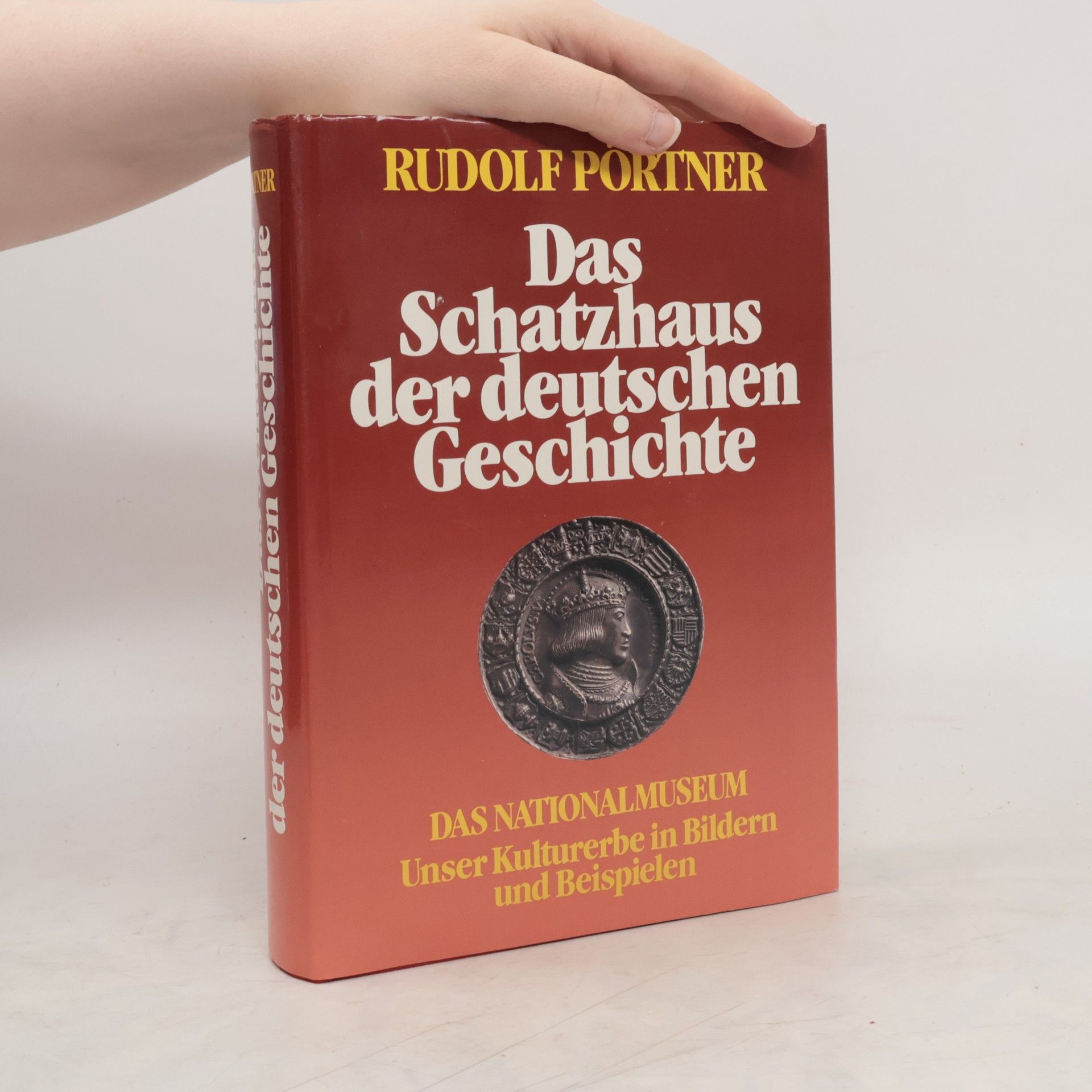 Rudolf Pörtner Das Schatzhaus der deutschen Geschichte