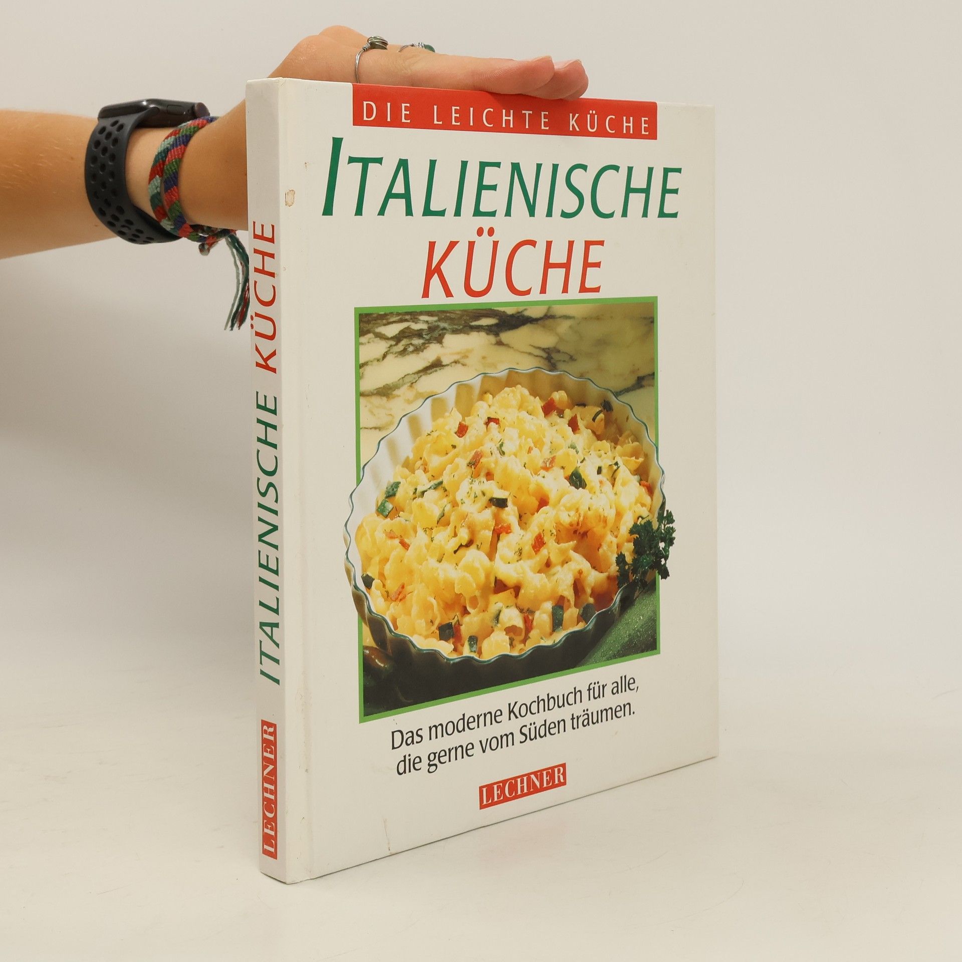 Collective Italienische Küche : das moderne Kochbuch für alle, die gerne vom Süden träumen