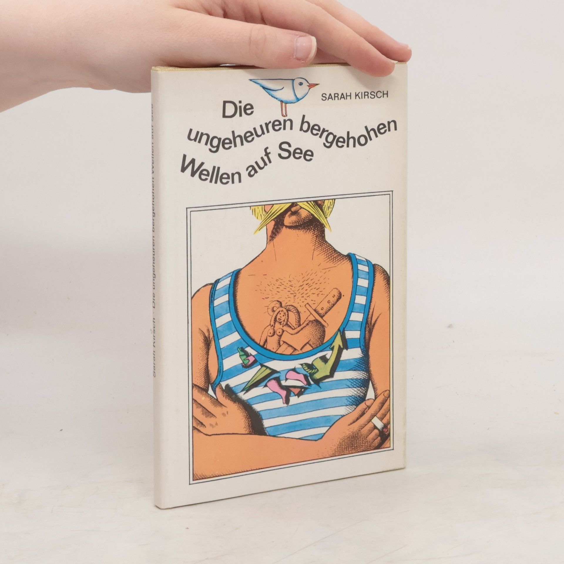 Sarah Kirsch Die ungeheuren bergehohen Wellen auf See