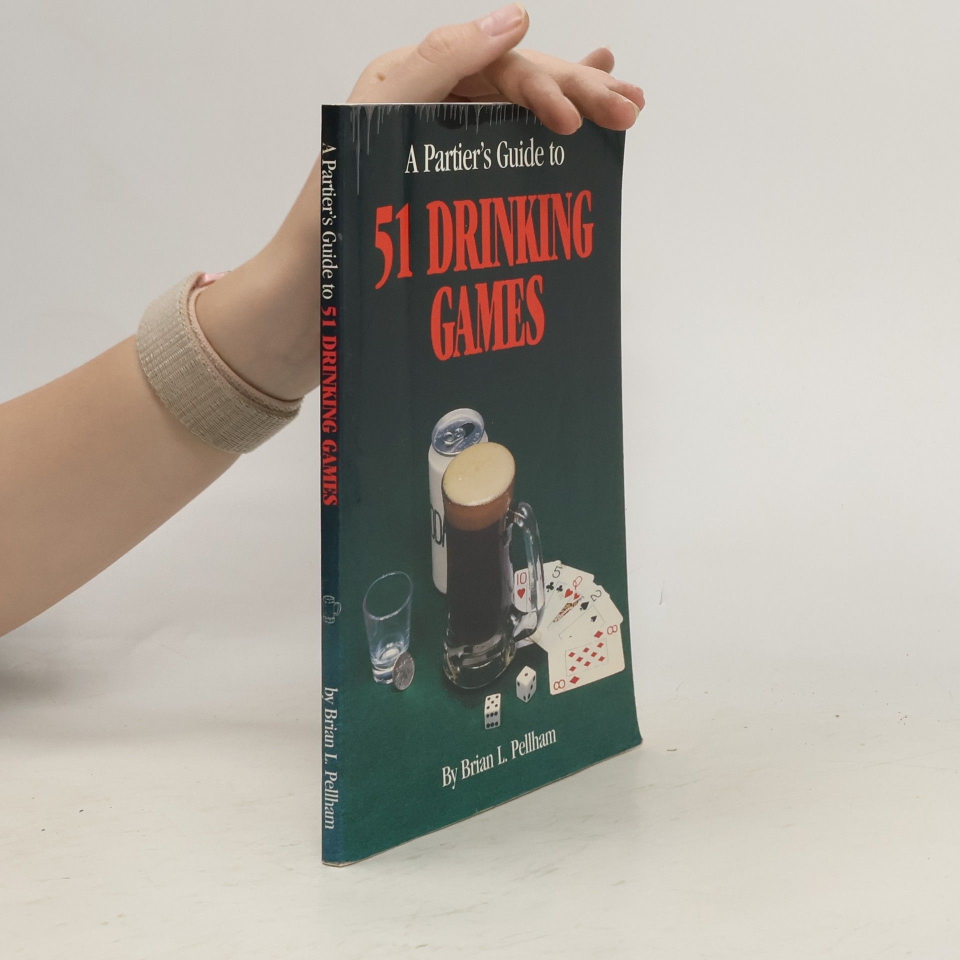 Brian L. Pellham A Partier's Guide to 51 Drinking Games
