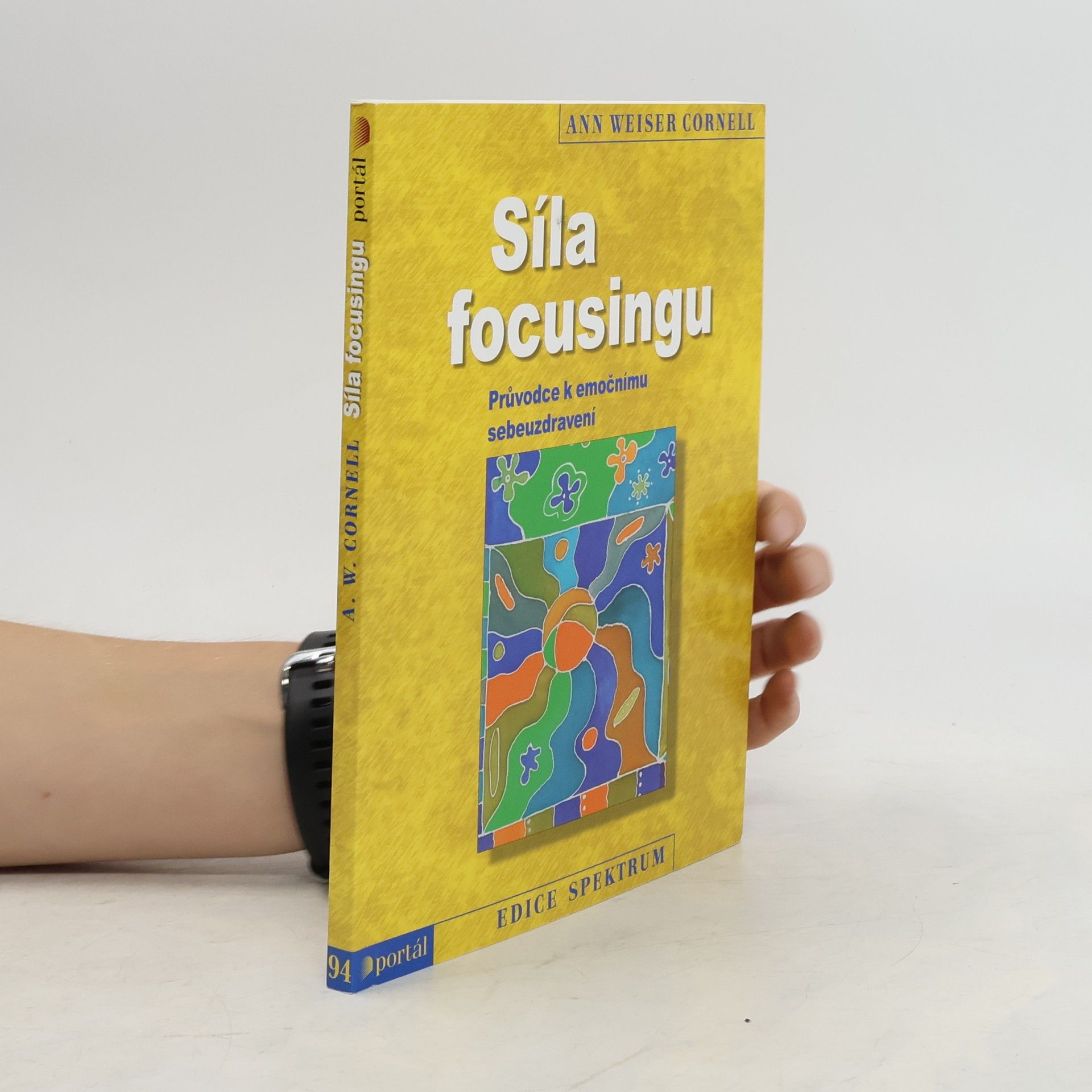 Ann Weiser Cornell Síla focusingu: Průvodce k emočnímu sebeuzdravení