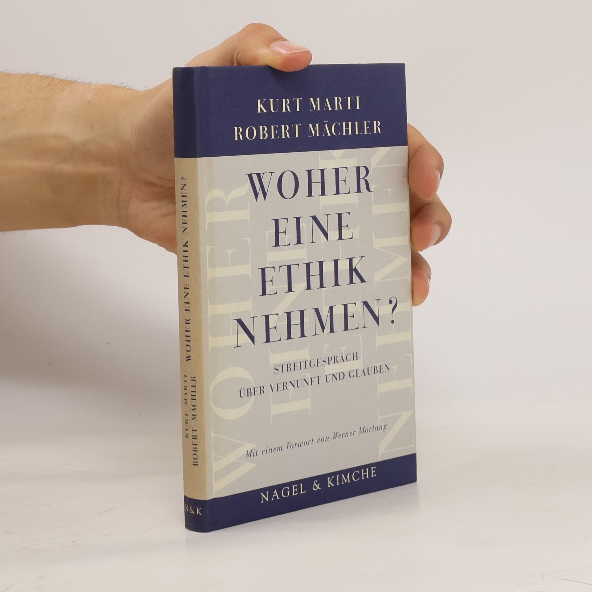 Kurt Marti Woher eine Ethik nehmen?. Streitgespräch über Vernunft und Glauben. Mit einem Vorwort von Werner Morlang