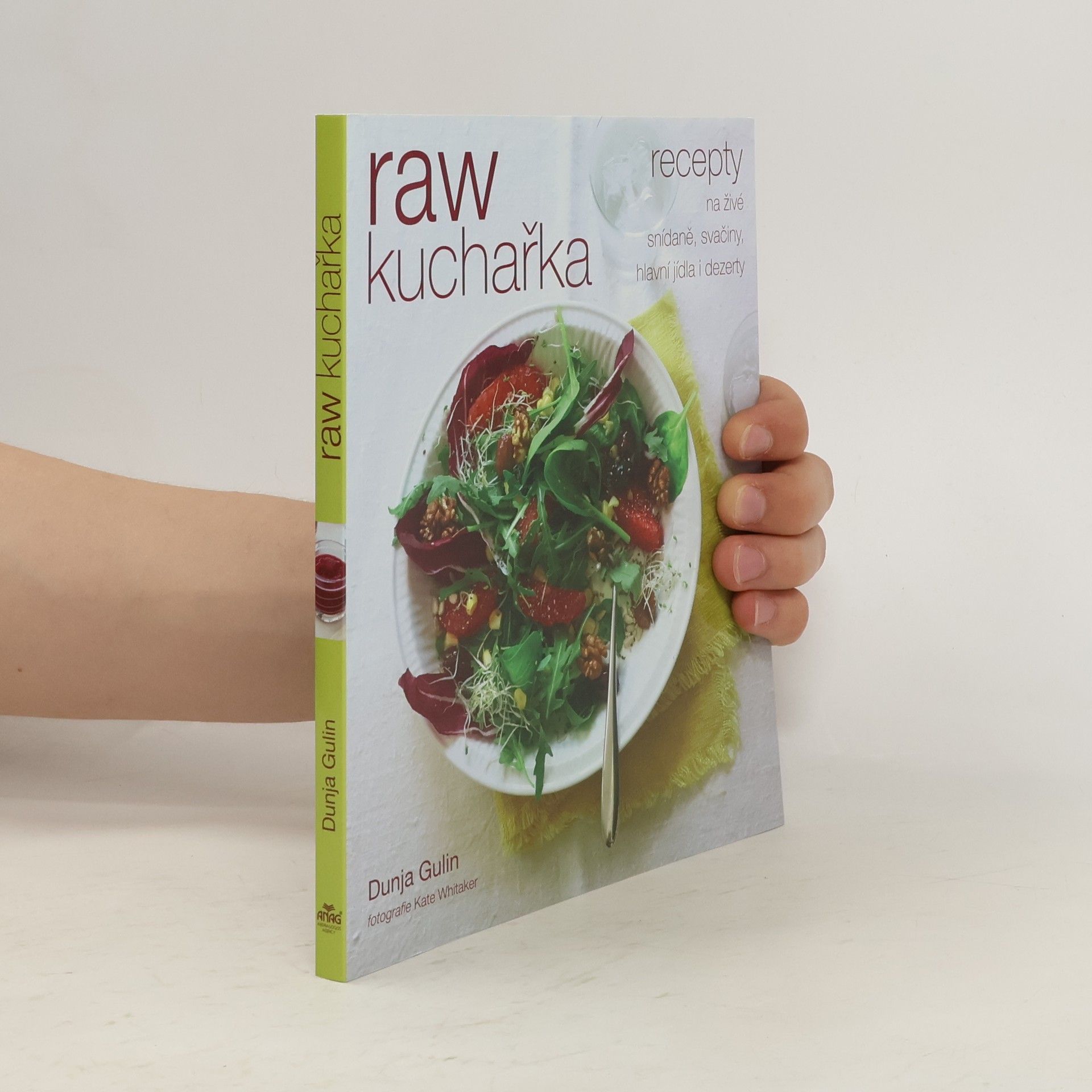 Dunja Gulin Raw kuchařka : recepty na živé snídaně, svačiny, hlavní jídla i dezerty