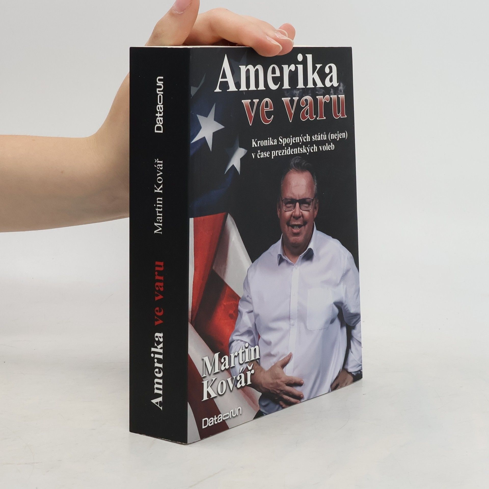 Martin Kovář Amerika ve varu : kronika Spojených států (nejen) v čase prezidentských voleb