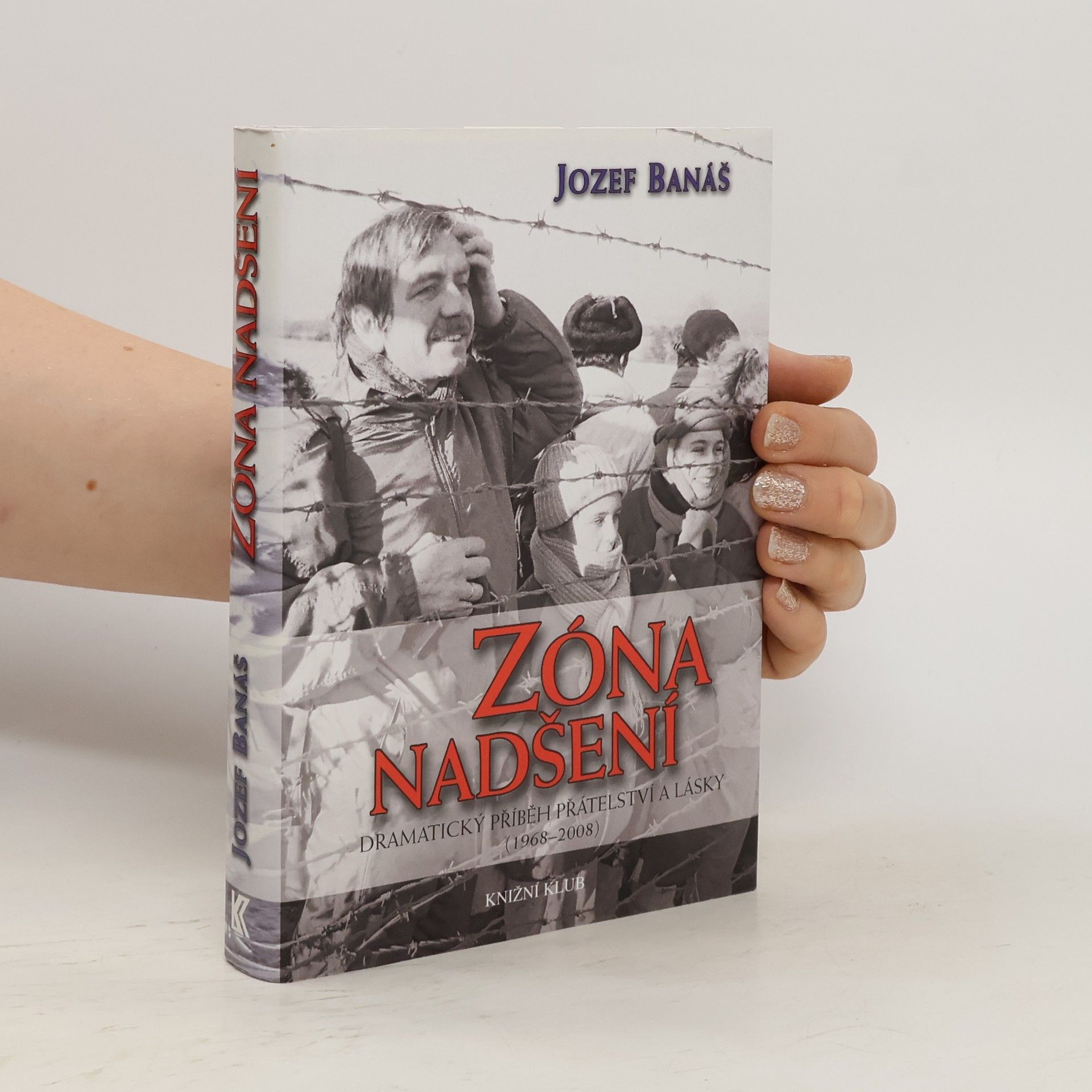 Jozef Banáš Zóna nadšení - Dramatický příběh přátelství a lásky (1968-2008